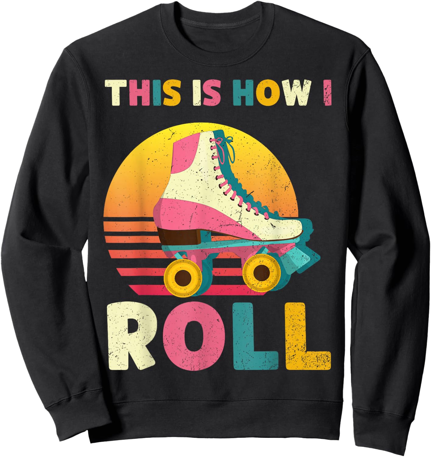 This Is How I Roll Retro Roller Skate Vintage Skater Skating Sweatshirt - Sweatshirt | Black
