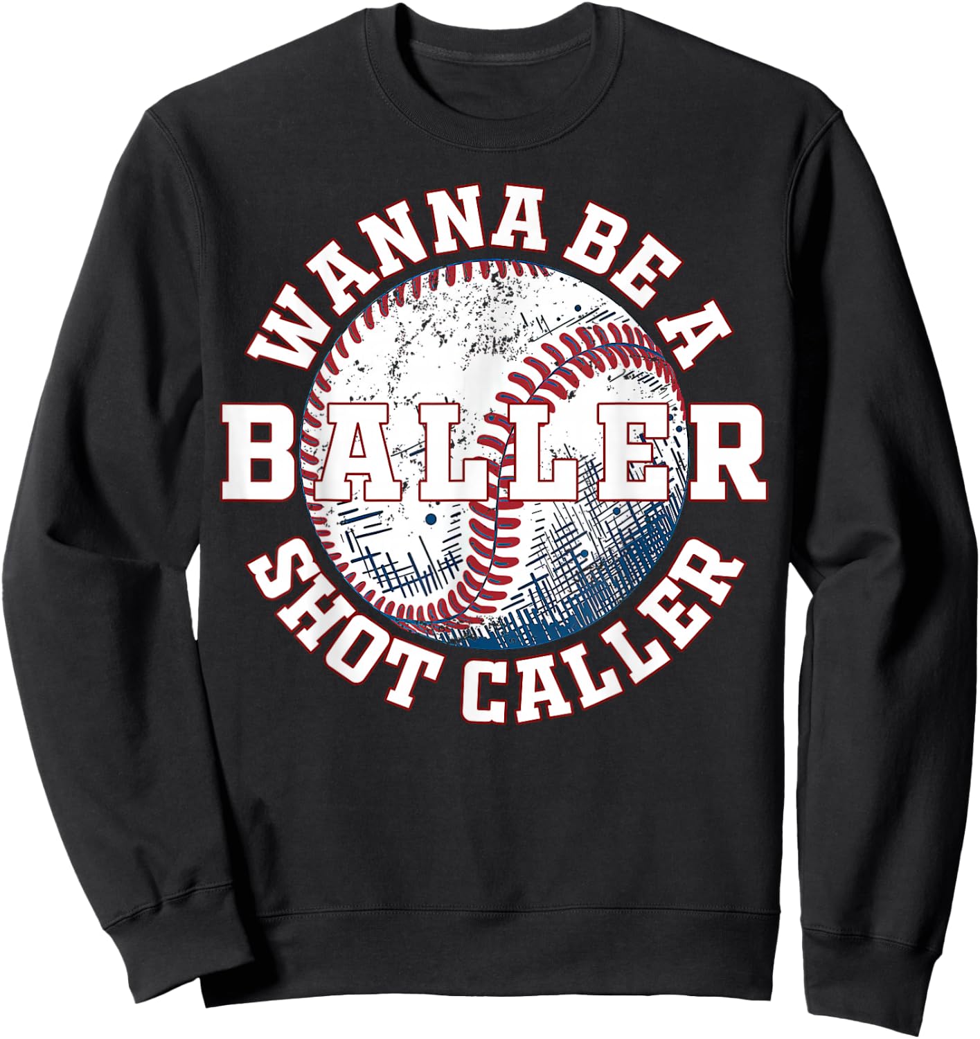 Funny Baseball Wanna Be A Baller Shot Caller Sweatshirt - Sweatshirt | Black