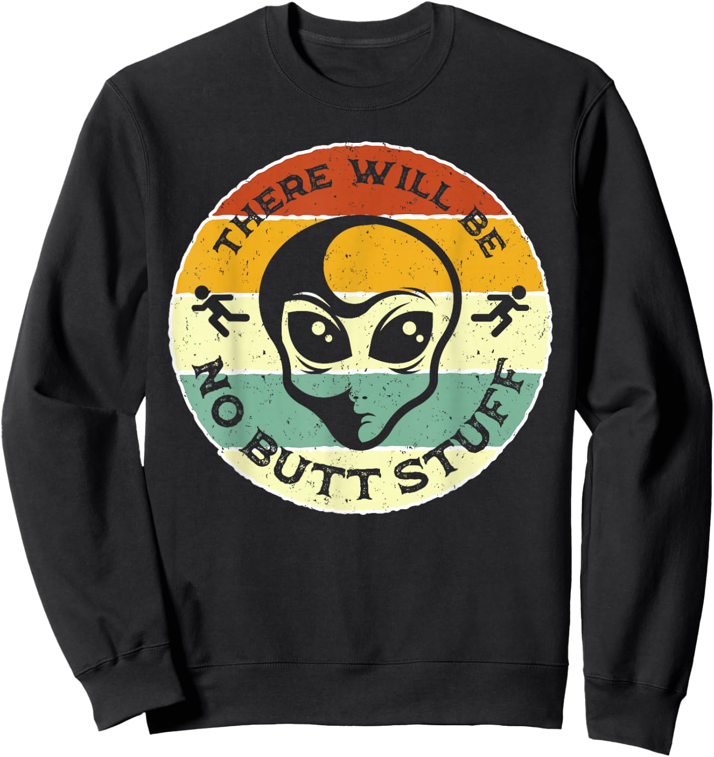 There Will Be No Butt Stuff Joke Alien Abduction Running Man Sweatshirt - Sweatshirt | Black