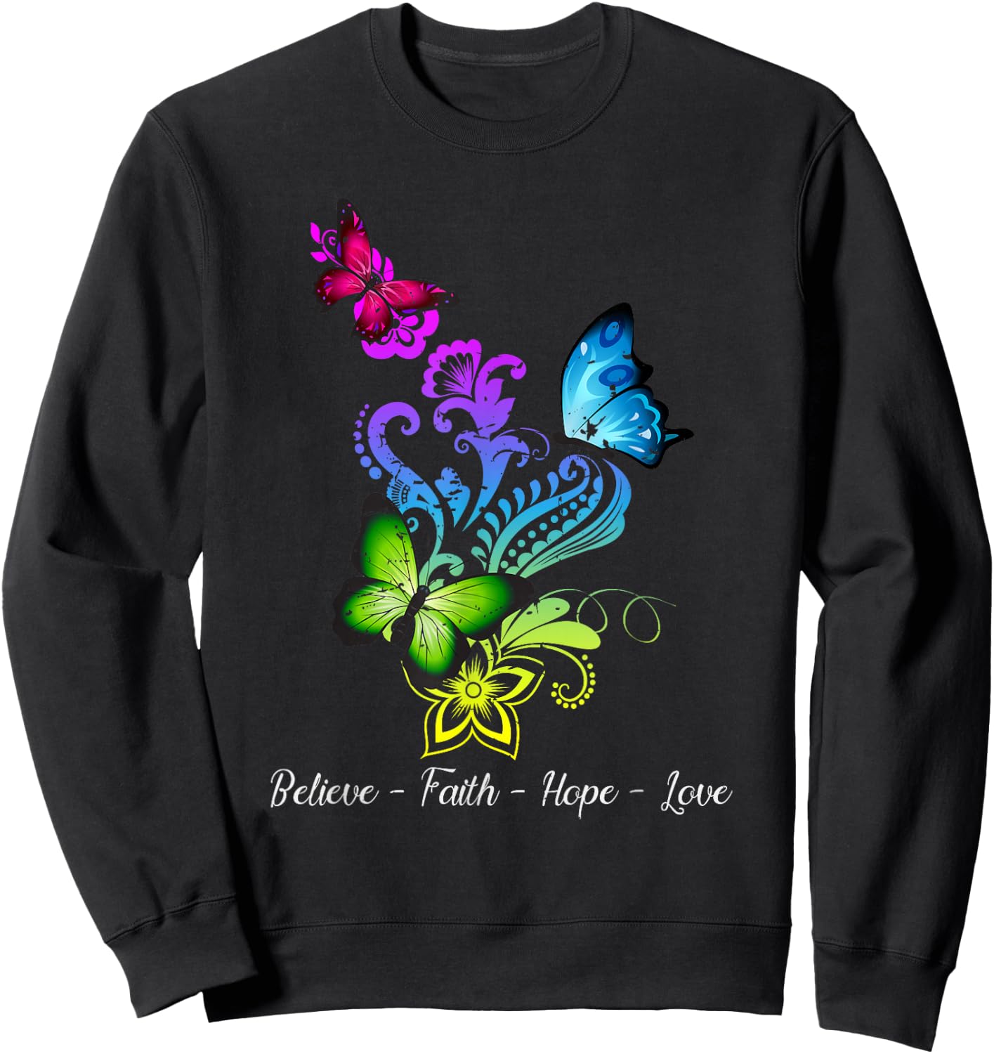 Believe Faith Hope Love Butterfly Gift Sweatshirt - Sweatshirt | Black