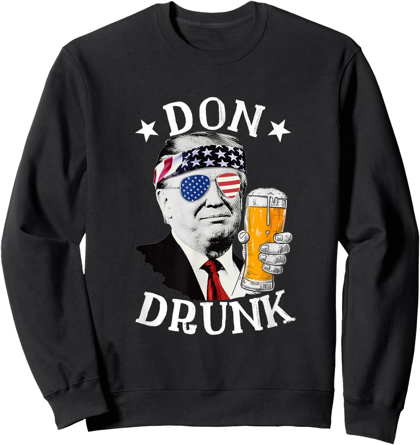 Don Drunk President Donald Trump Drinking Beer 4th Of July Men Sweatshirt - Sweatshirt | Black