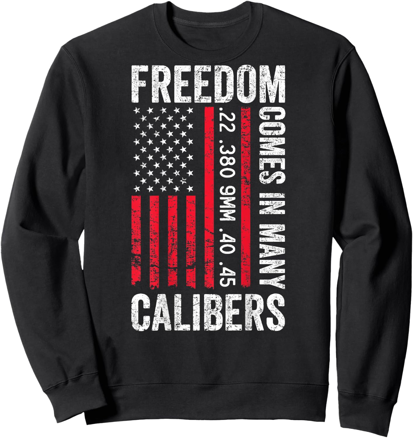 Freedom Comes in Many Calibers - Funny Pro Gun (ON Back) Sweatshirt - Sweatshirt | Black