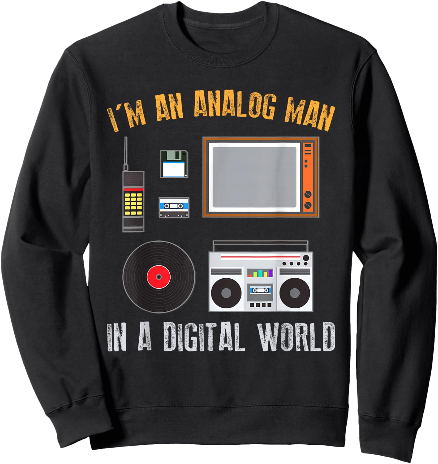 Audio Engineer Gift - I'm An Analog Man In A Digital World Sweatshirt - Sweatshirt | Black