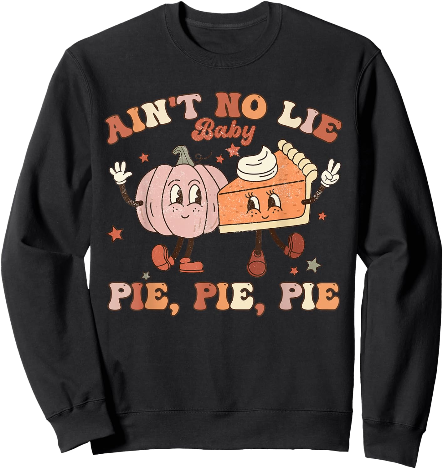 Thanksgiving Ain't No Lie Baby Pie Pie Pie Thankful Groovy Sweatshirt - Sweatshirt | Black