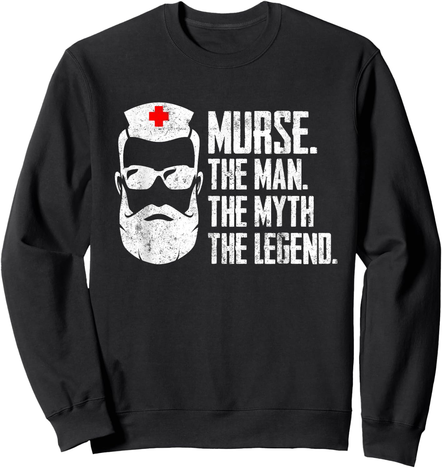 Funny Male Nurse Murse. The Man. The Myth. The Legend. Sweatshirt - Sweatshirt | Black