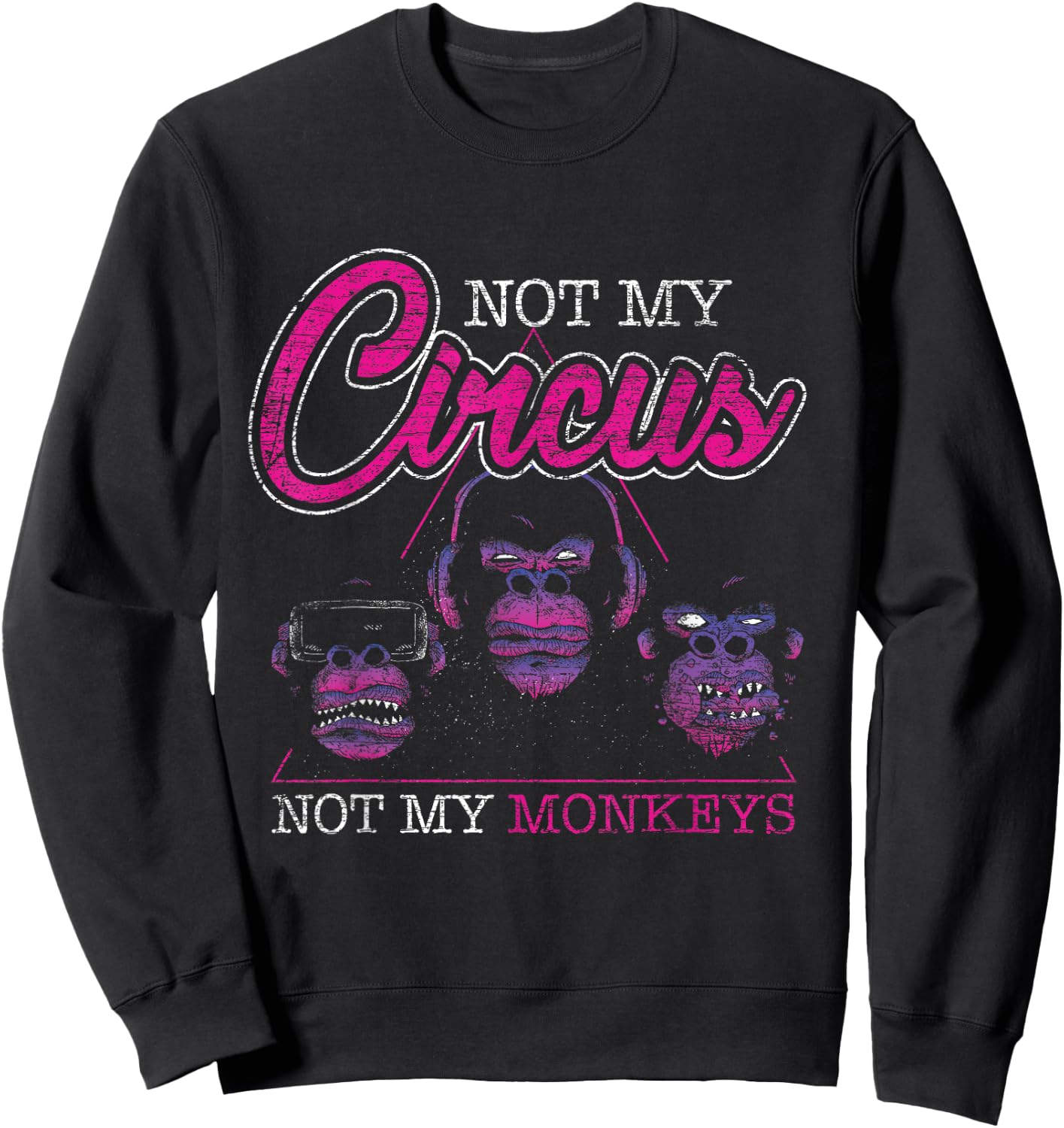 Not My Circus Not My Monkeys Sweatshirt - Sweatshirt | Black