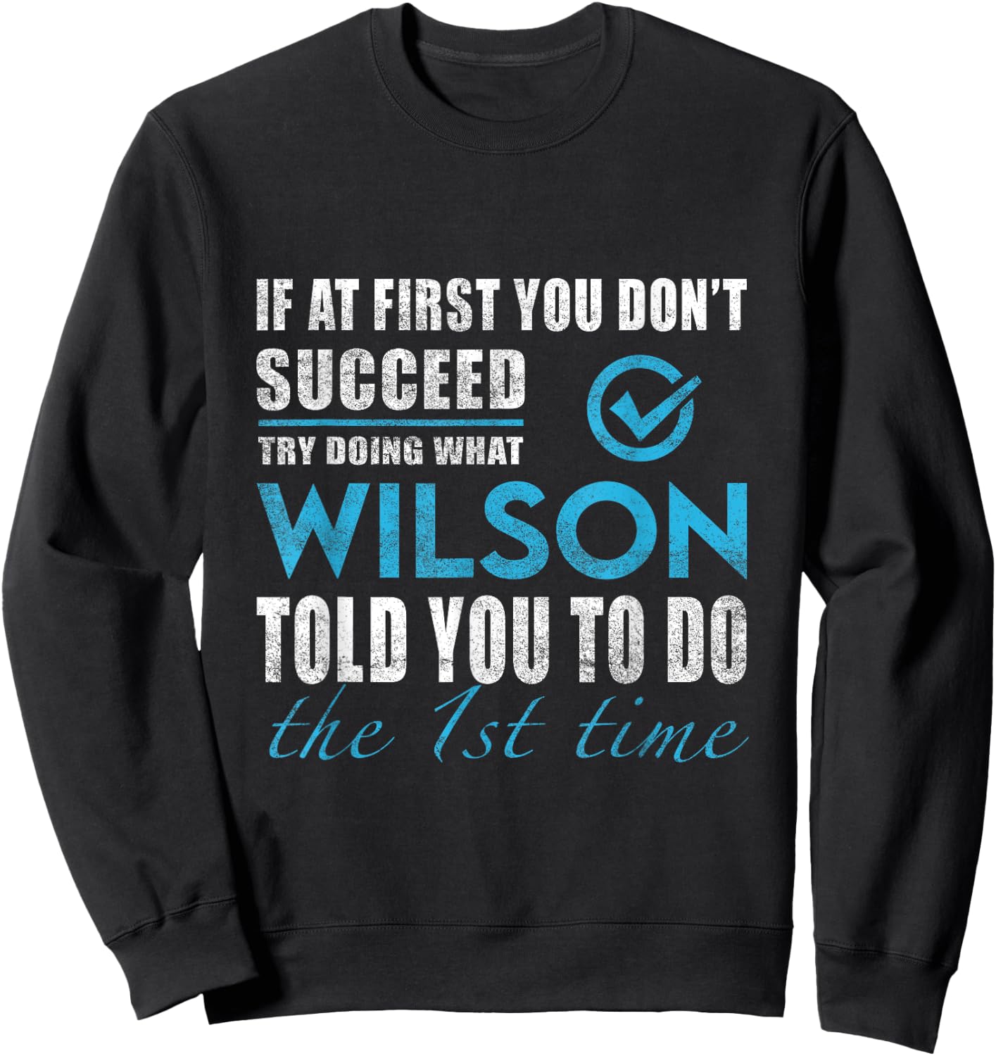 Wilson Name - Try What Wilson Told You To Do Sweatshirt - Sweatshirt | Black