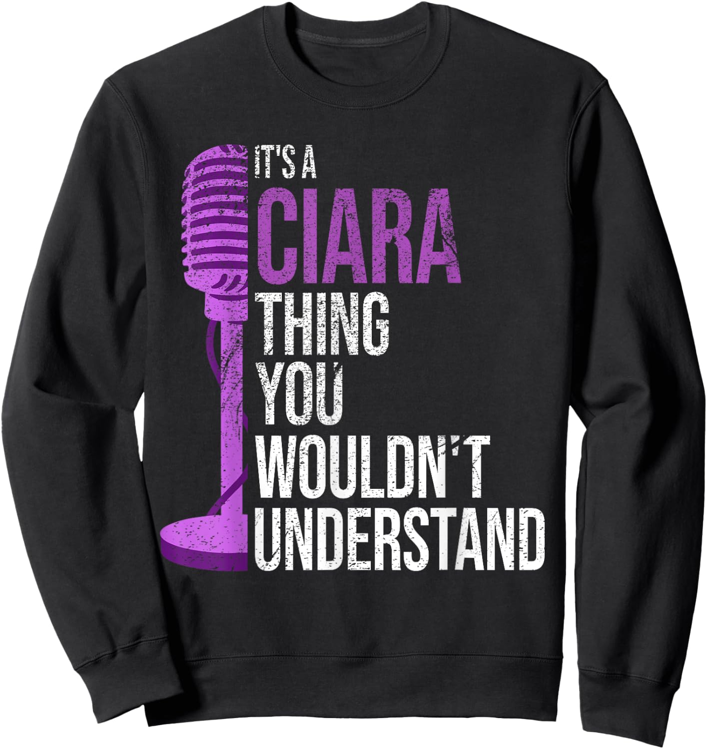 It's a Ciara Thing you wouldn't Understand - Funny Ciara Sweatshirt - Sweatshirt | Black