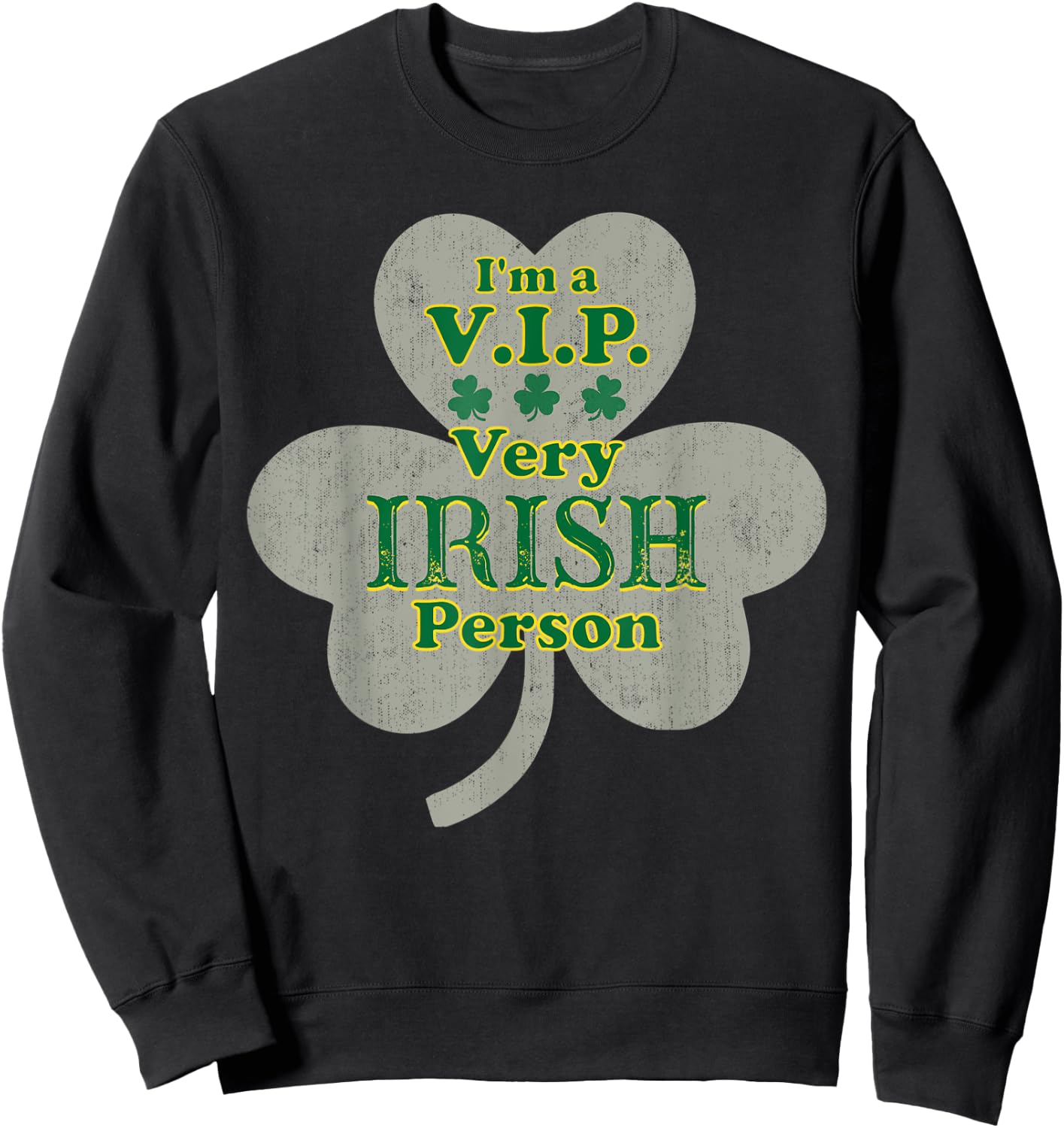 V.I.P. Very Irish Person Funny St Patricks Day Party Sweatshirt - Sweatshirt | Black