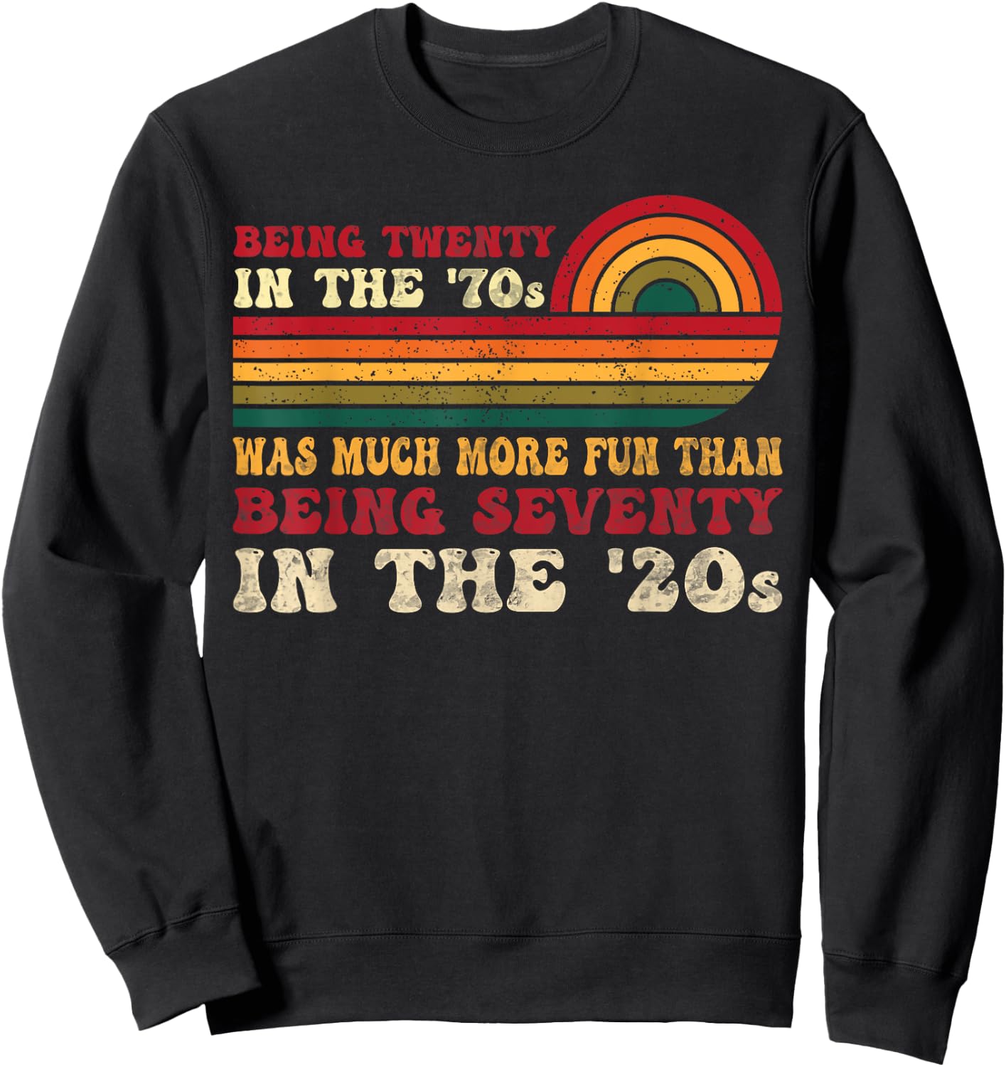 Being Twenty in the '70s Was Much More Fun Than 70s Retro Sweatshirt - Sweatshirt | Black