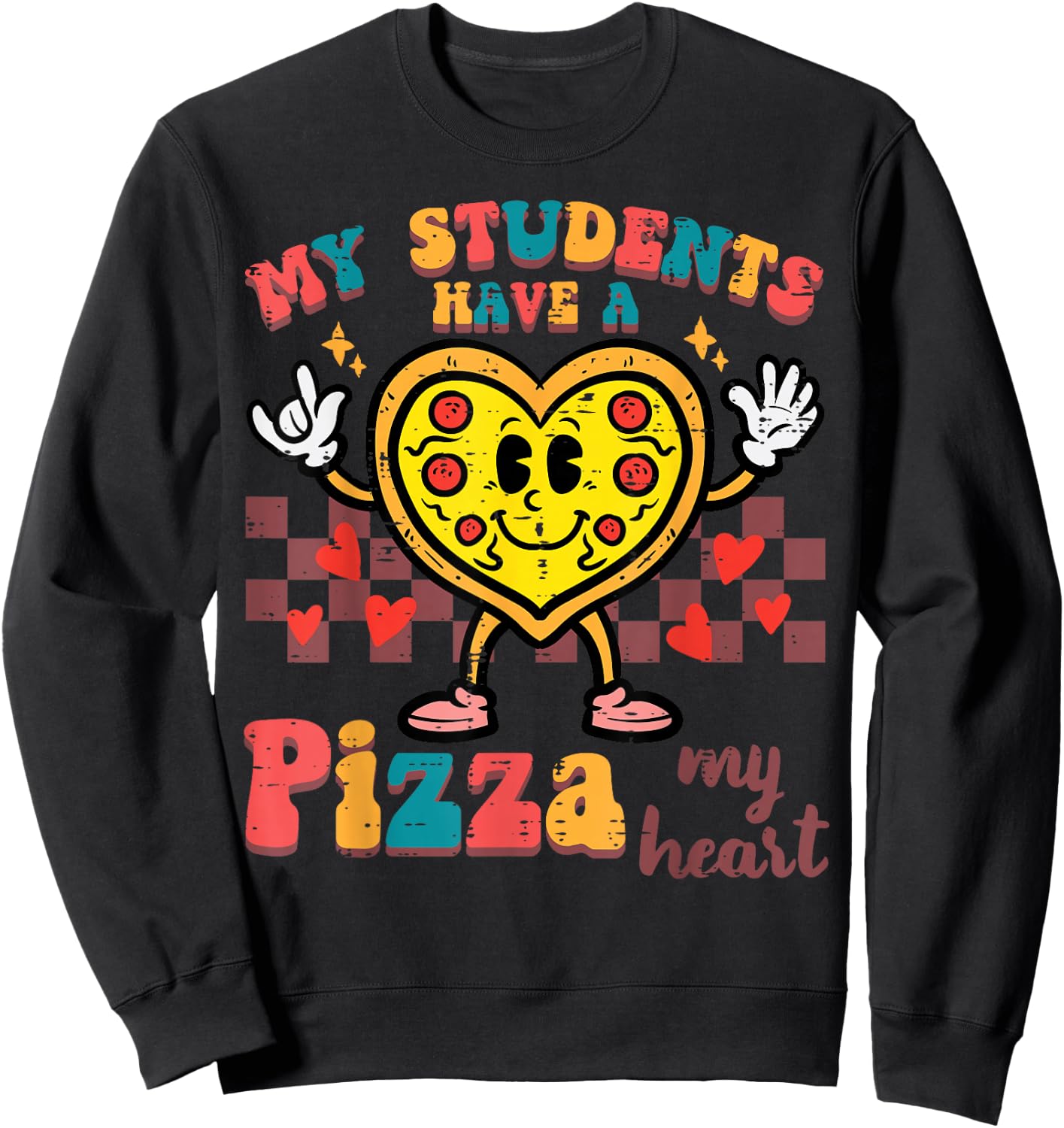 My Students Have A Pizza Valentine Day Teacher Women Men Sweatshirt - Sweatshirt | Black