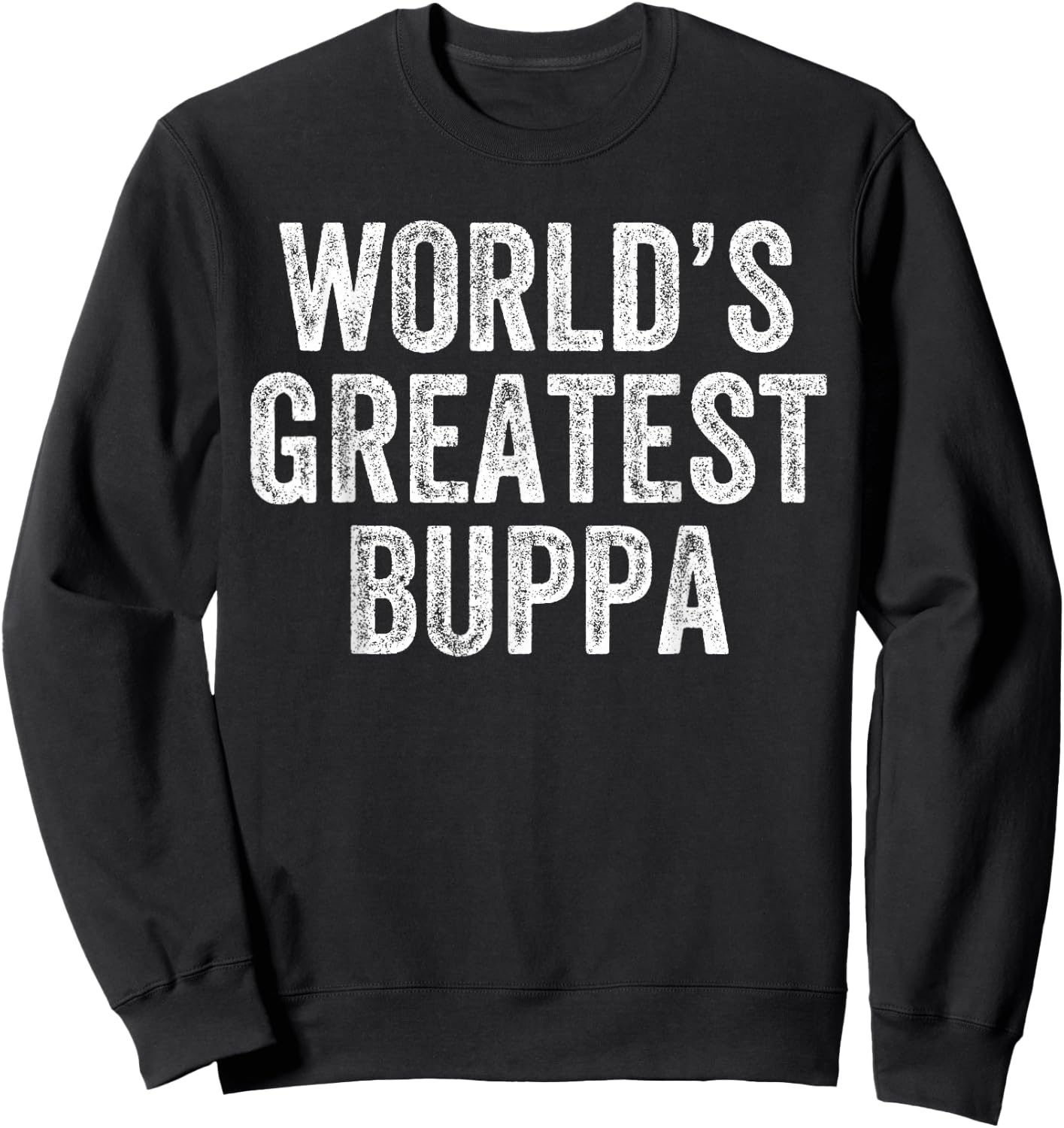 World's Greatest Buppa Funny Grandma Joke Mother's Day Sweatshirt - Sweatshirt | Black