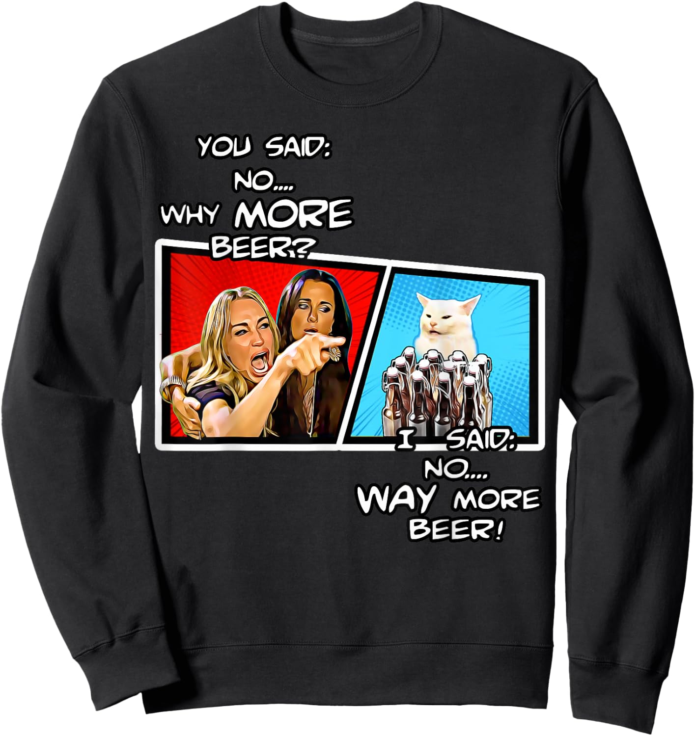 Smudge the cat,hysterically yelling housewife,way more beer Sweatshirt - Sweatshirt | Black
