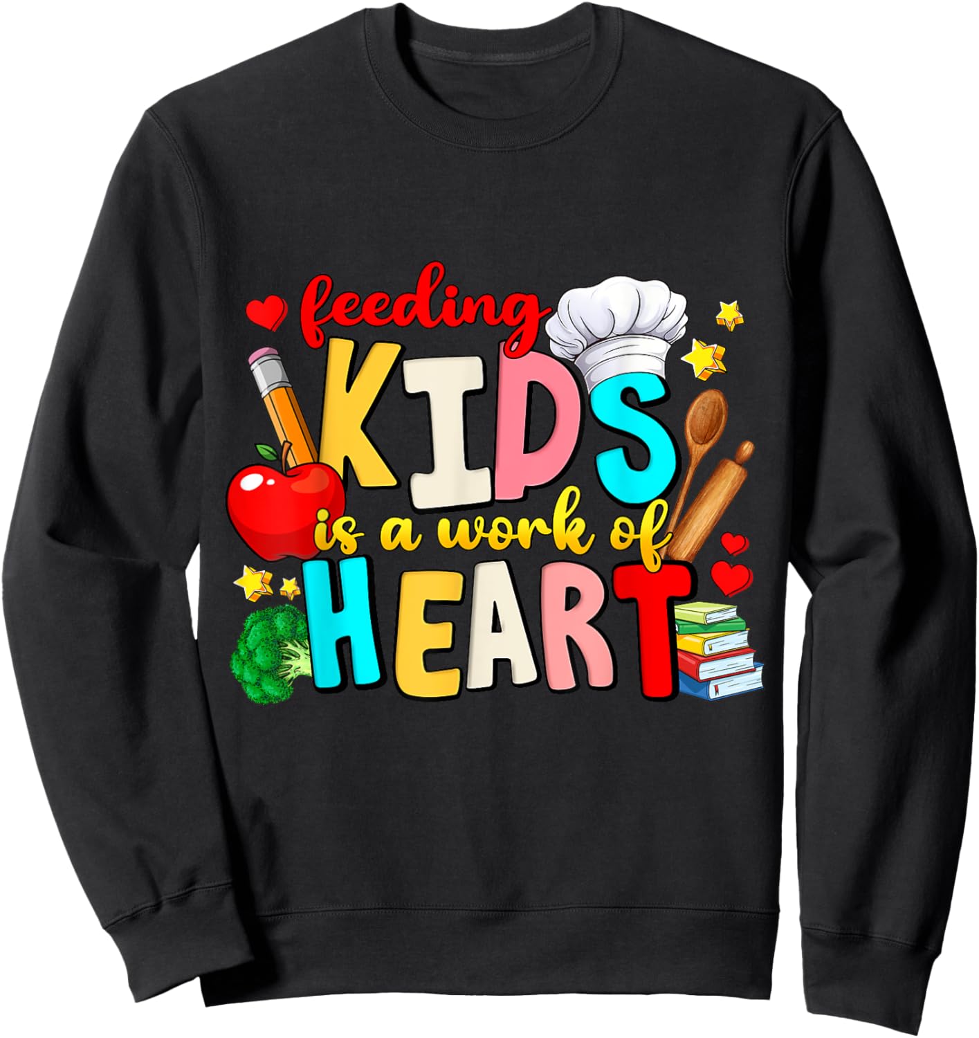 Feeding Kids Is A Work of Heart School Lunch Lady Worker Sweatshirt - Sweatshirt | Black