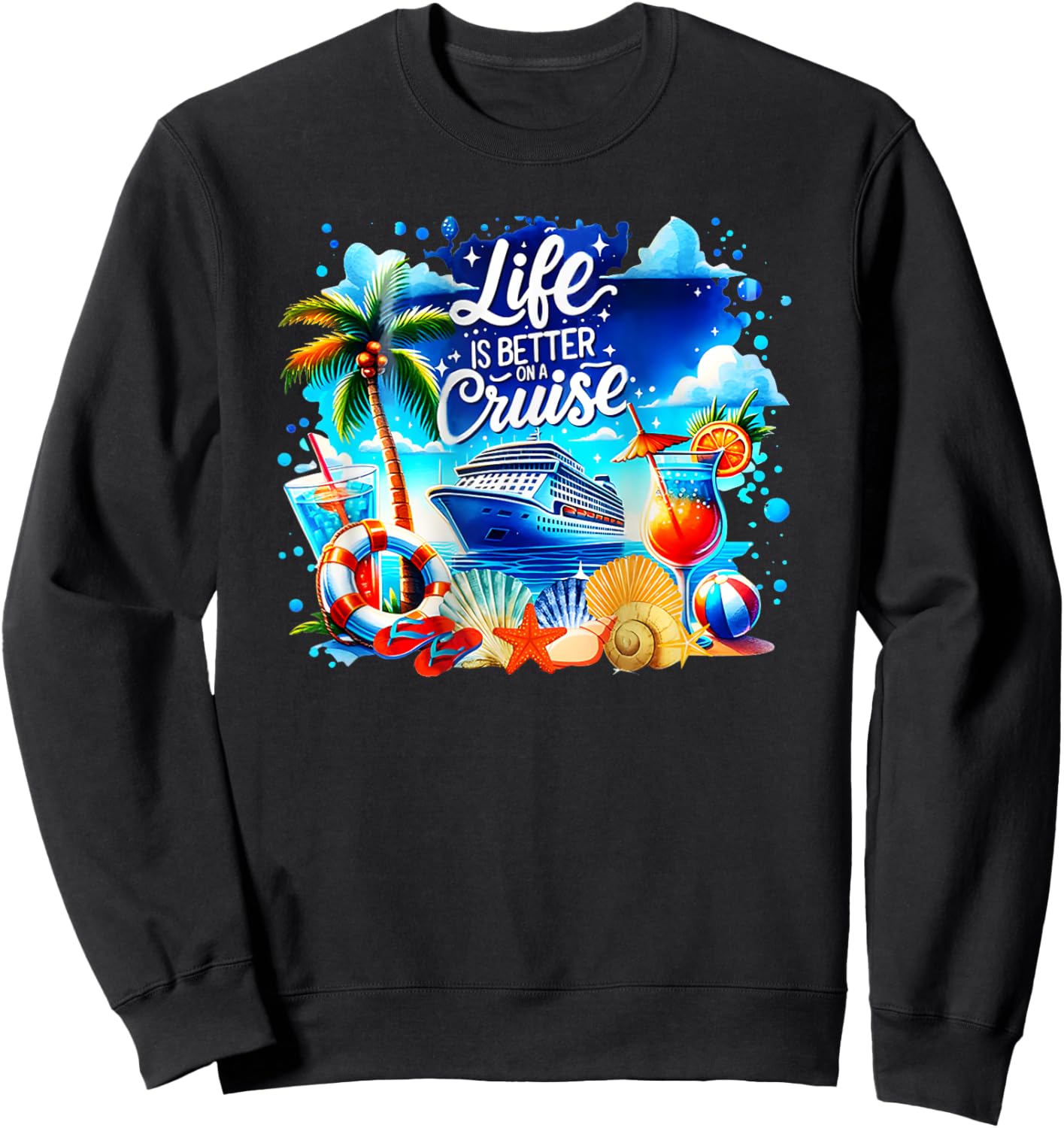 Life is Better on a Cruise Sweatshirt - Sweatshirt | Black
