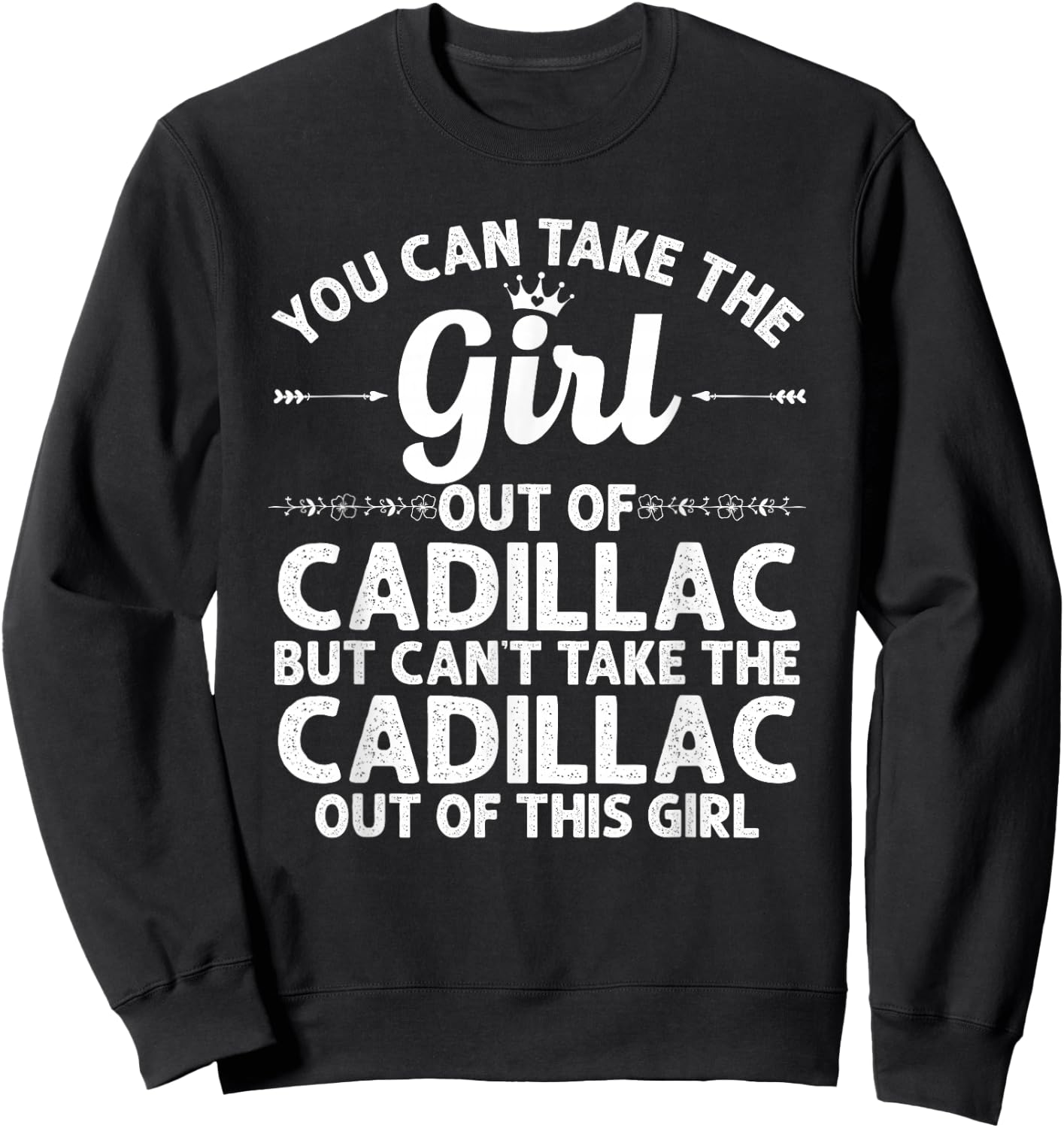 Girl Out of Cadillac MI Michigan Gift Funny Home Roots USA Sweatshirt - Sweatshirt | Black