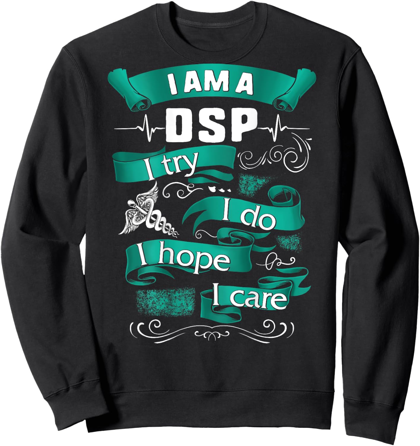 I'm A DSP I Try Do Hope Care Nurse Week Women Gift Sweatshirt - Sweatshirt | Black