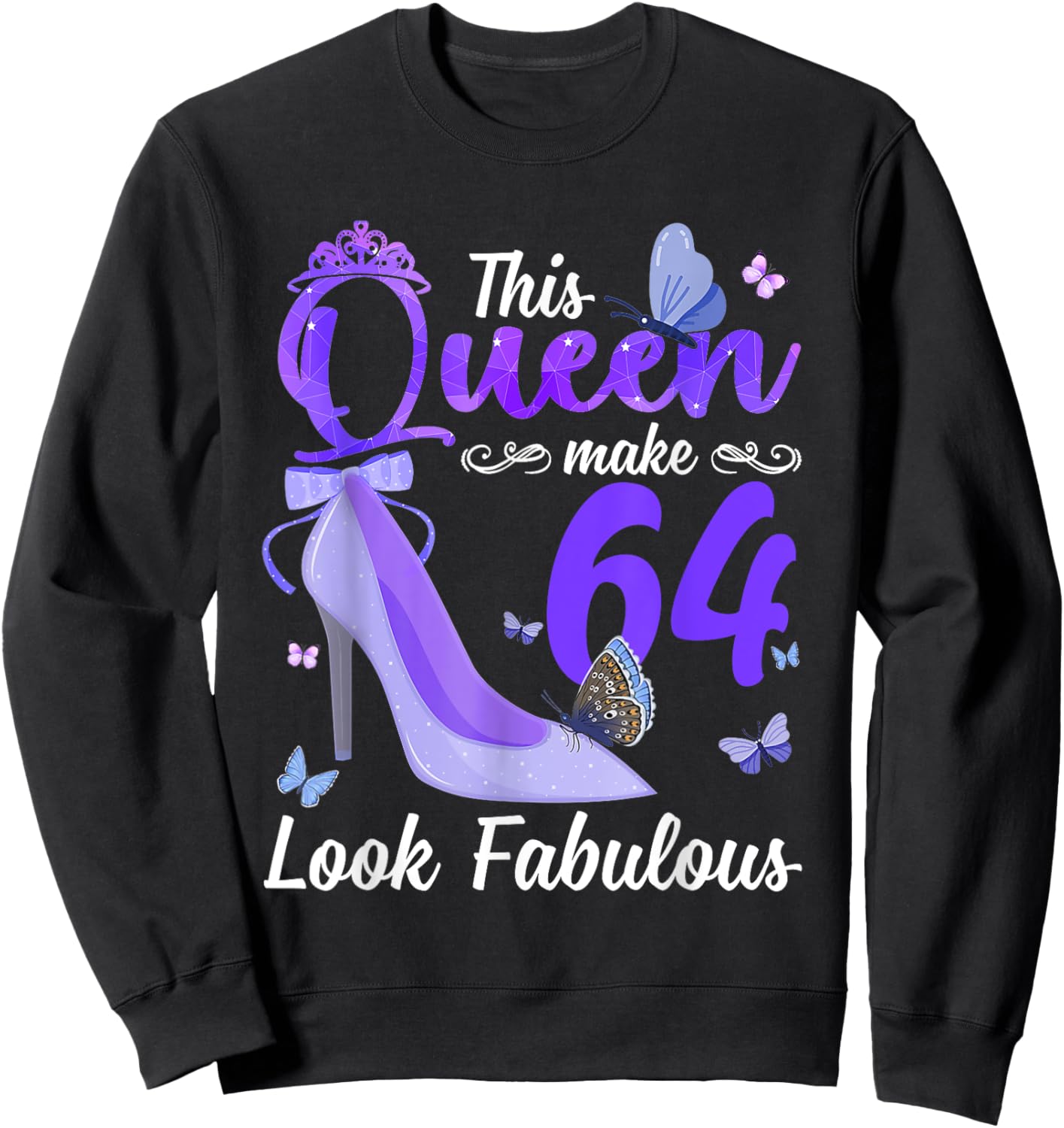 This Queen Makes 64 Look Fabulous 64th Birthday High Heels Sweatshirt - Sweatshirt | Black