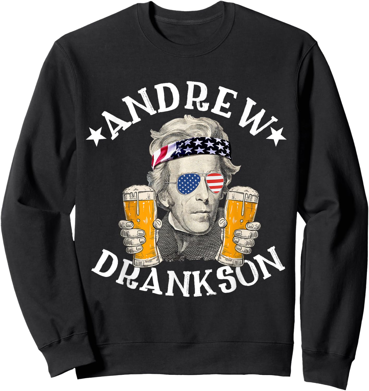 Andrew Drankson President Andrew Jackson Drinking Beer Sweatshirt - Sweatshirt | Black