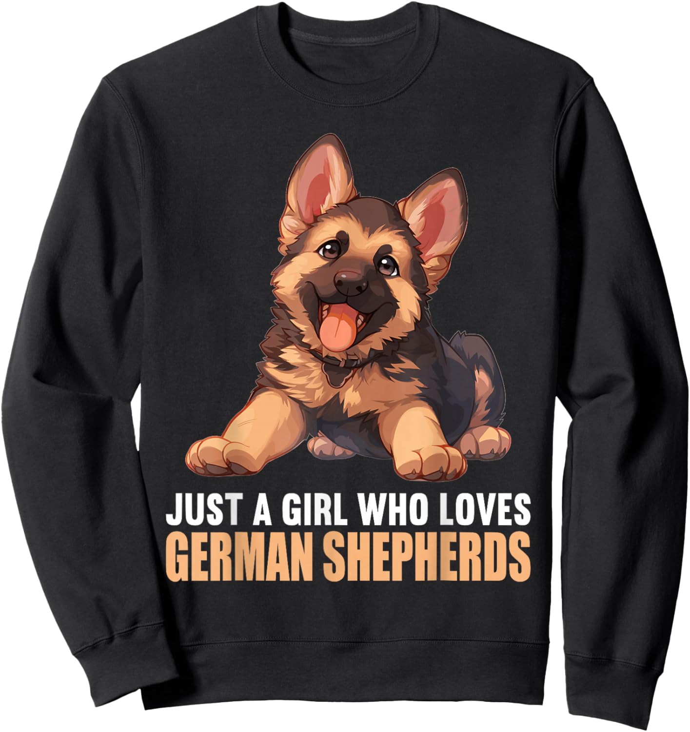 Just a Girl who loves German Shepherds German Shepherd Sweatshirt - Sweatshirt | Black