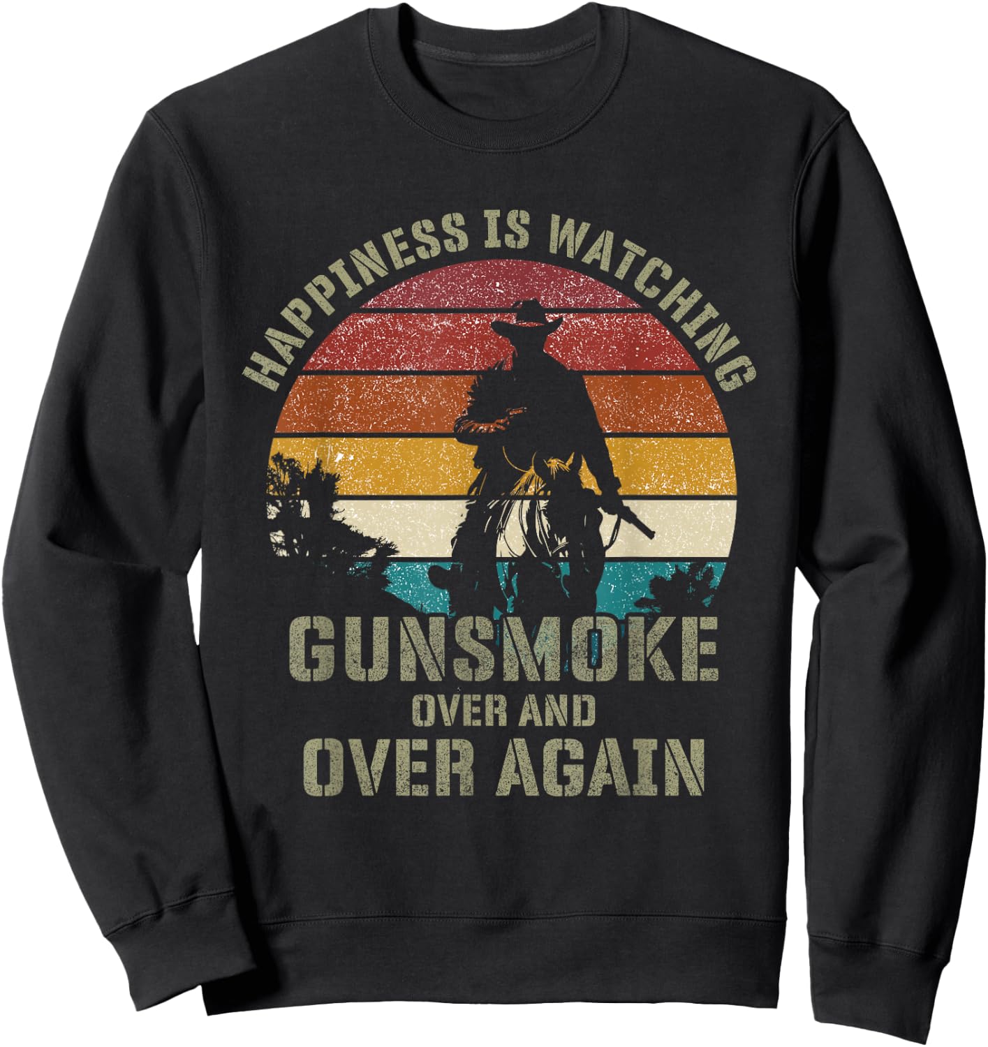 Happiness Is Watching Gunsmoke Over And Over Again Cowboys Sweatshirt - Sweatshirt | Black