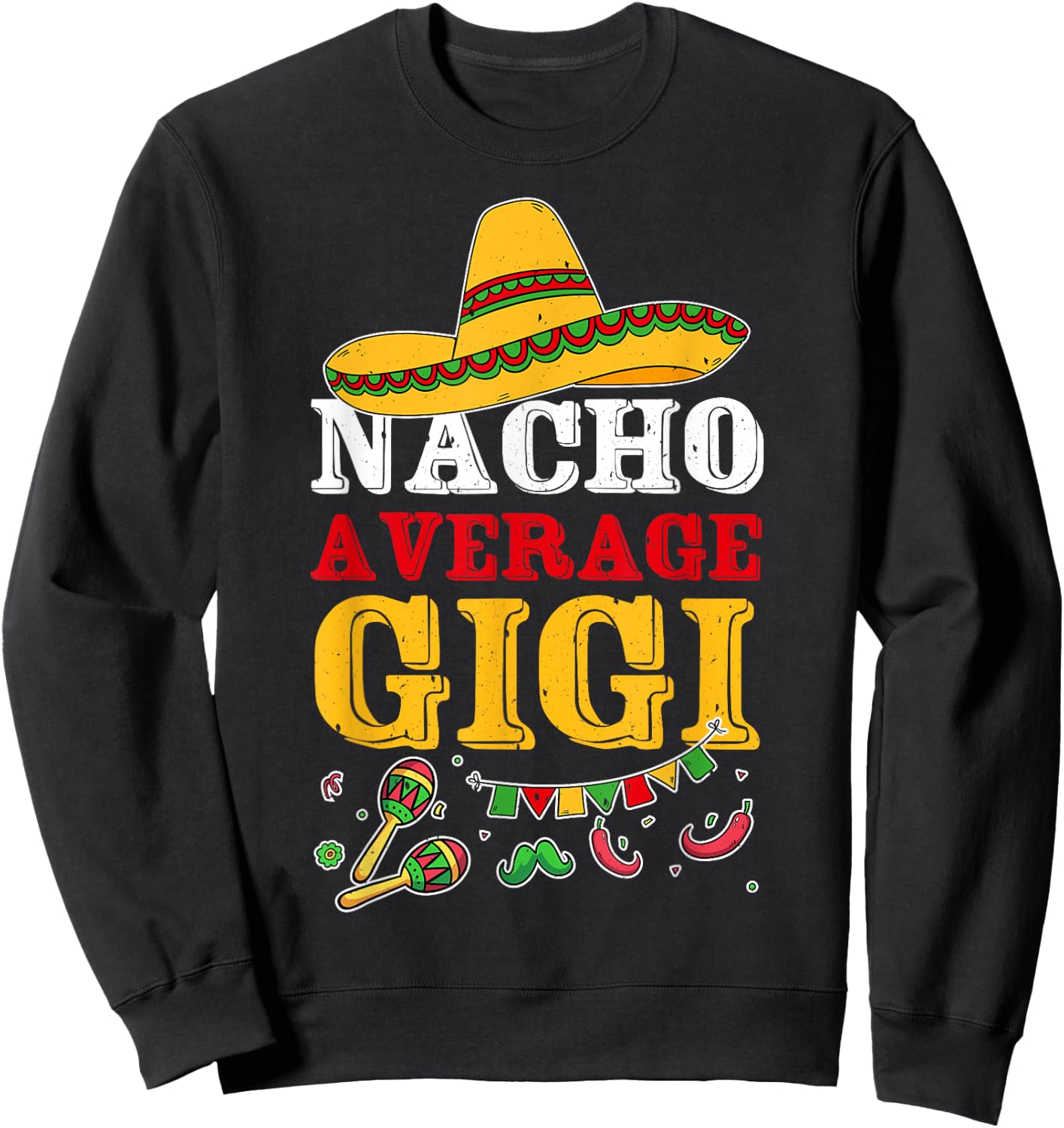 Nacho Average Gigi Mexican Sweatshirt - Sweatshirt | Black