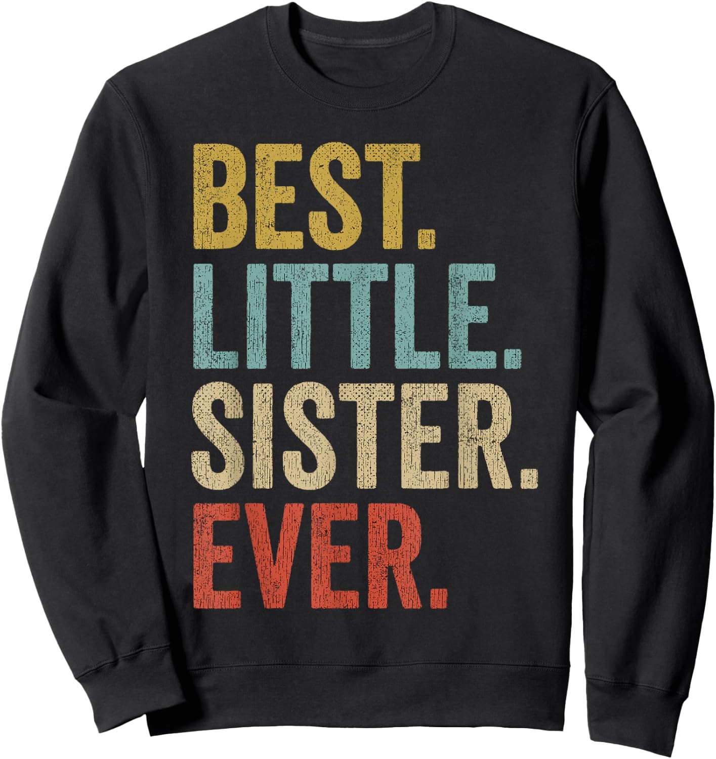 Best Little Sister Ever Women Funny Little Sister Sweatshirt - Sweatshirt | Black