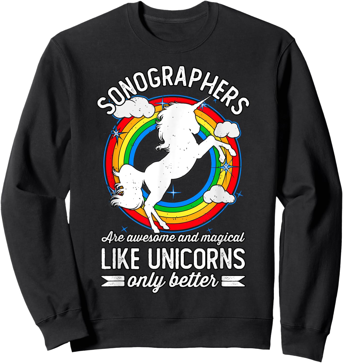 Sonographers Are Magical Like Unicorns, Funny Sonographer Sweatshirt - Sweatshirt | Black