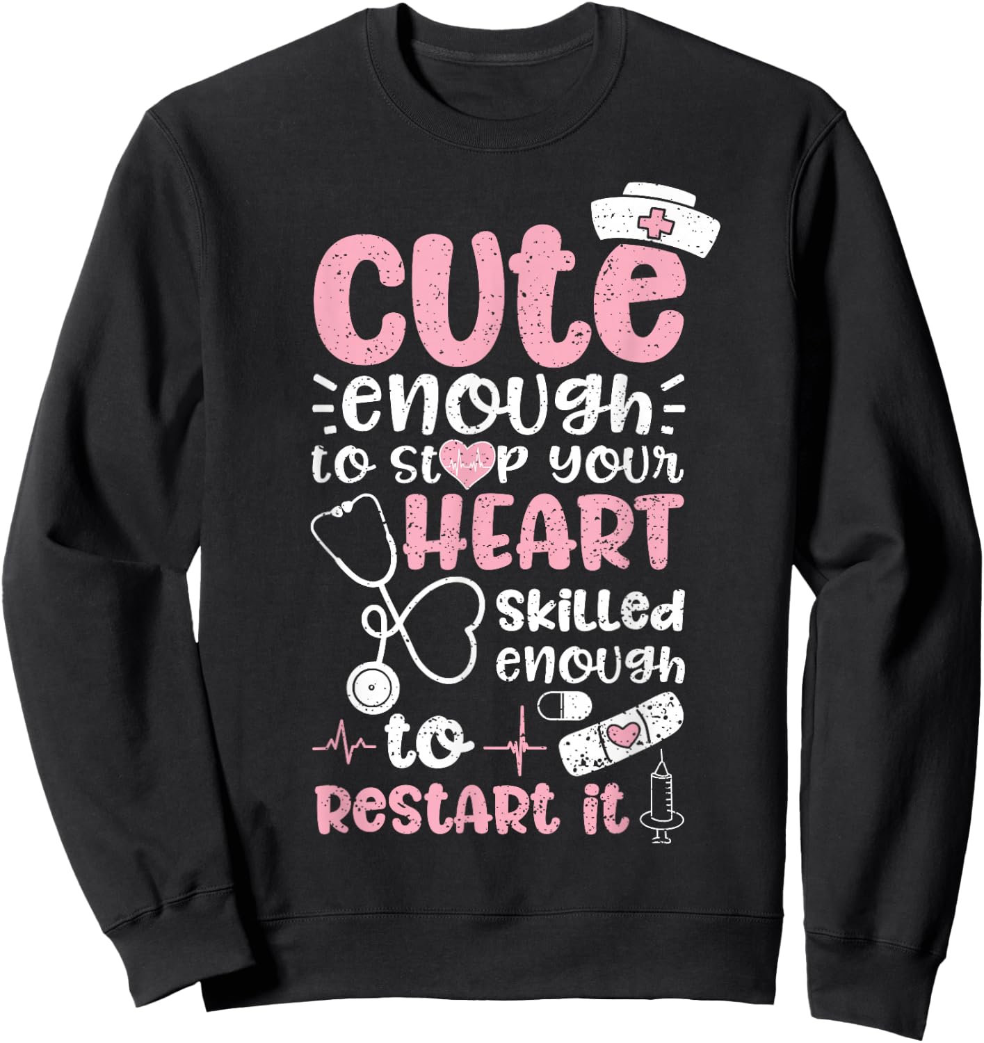Cute Enough To Stop Your Heart Skilled Enough To Restart It Sweatshirt - Sweatshirt | Black