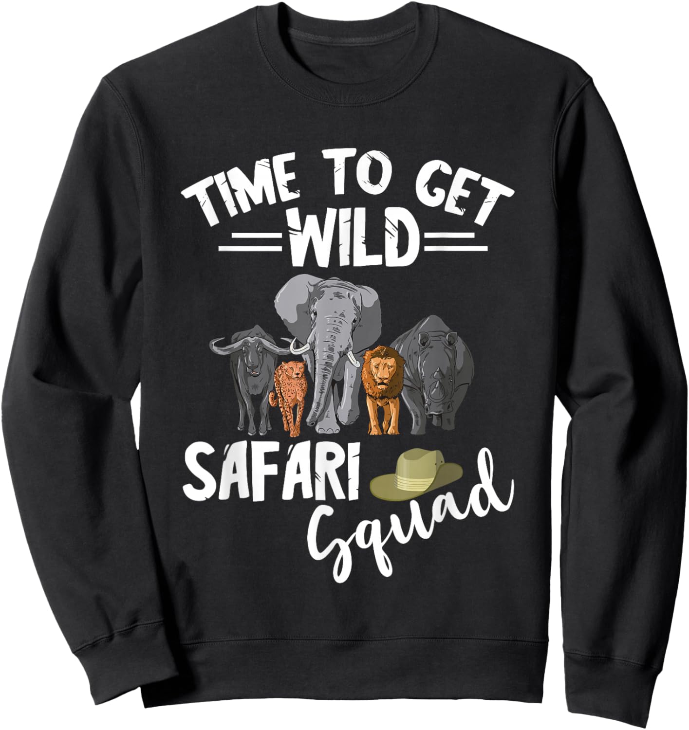 Safari Tour Guide Safari Animals Time To Get Wild Squad Sweatshirt - Sweatshirt | Black