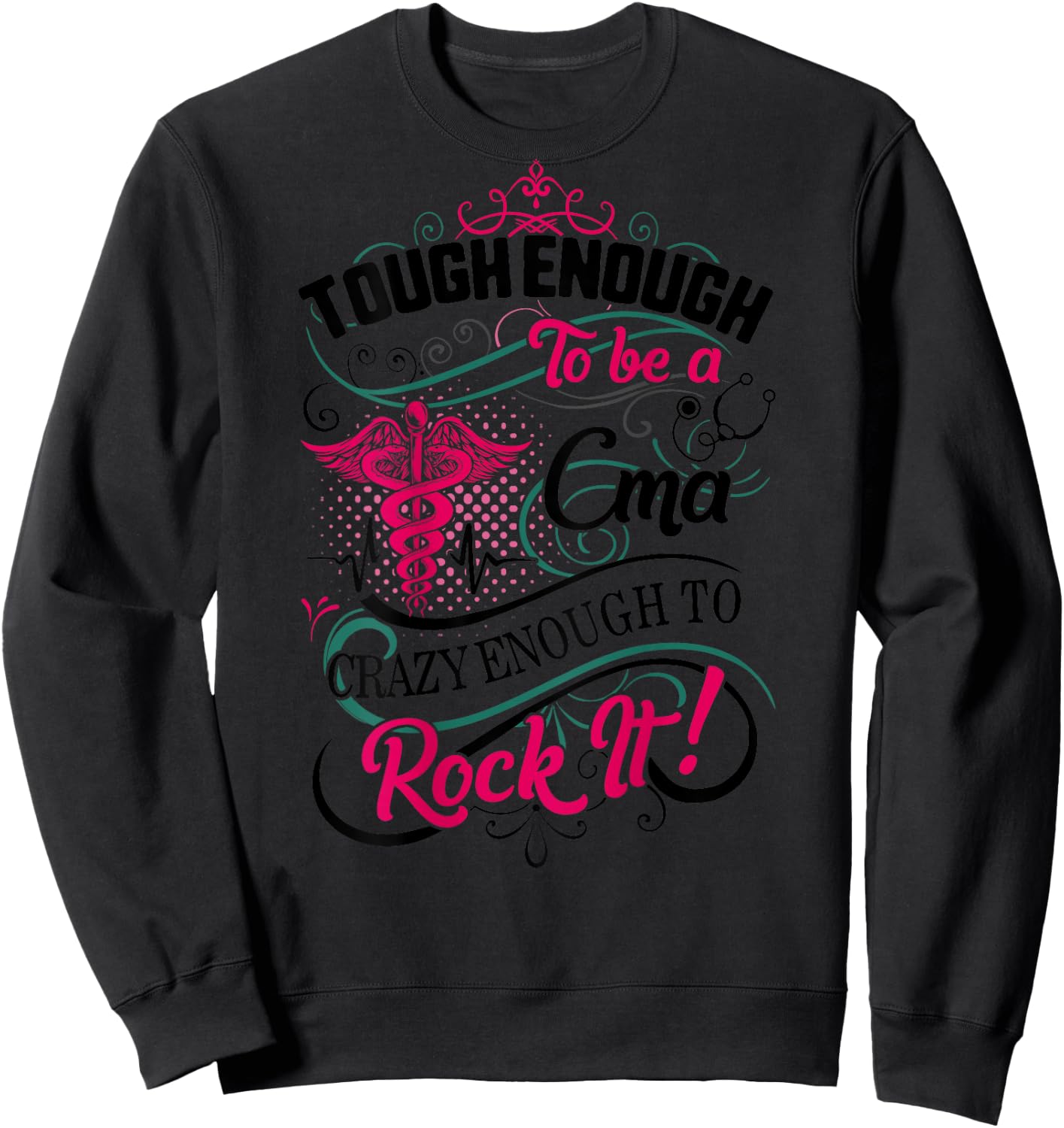 CMA Tough Crazy Enough Rock It Medical Assistant Nurse Week Sweatshirt - Sweatshirt | Black