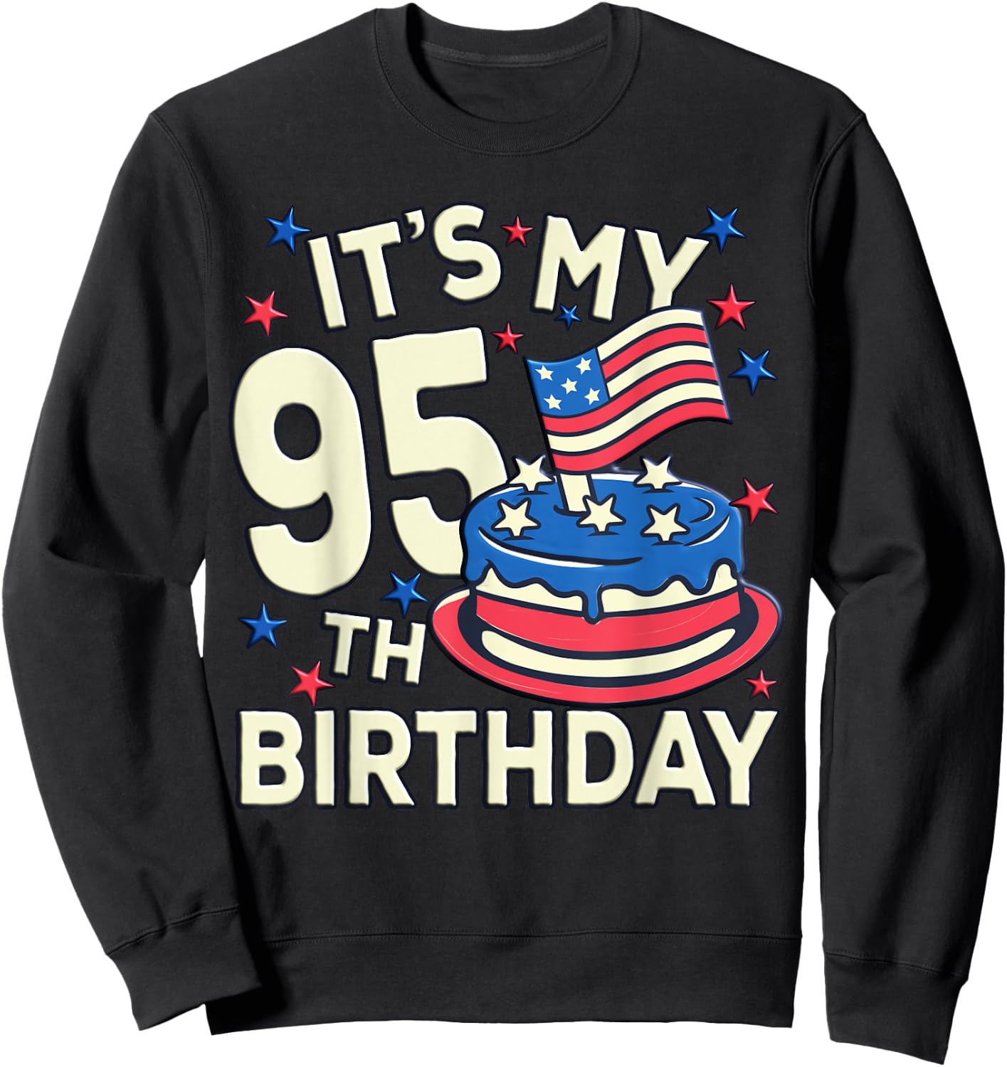 Funny American Flag Birthday Cake Its My 95th Birthday Shirt Sweatshirt - Sweatshirt | Black