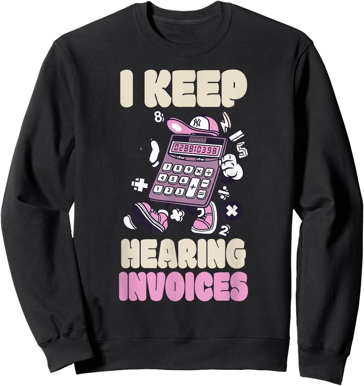 I Keep Hearing Invoices Funny Accountant Pun Accounting Sweatshirt - Sweatshirt | Black