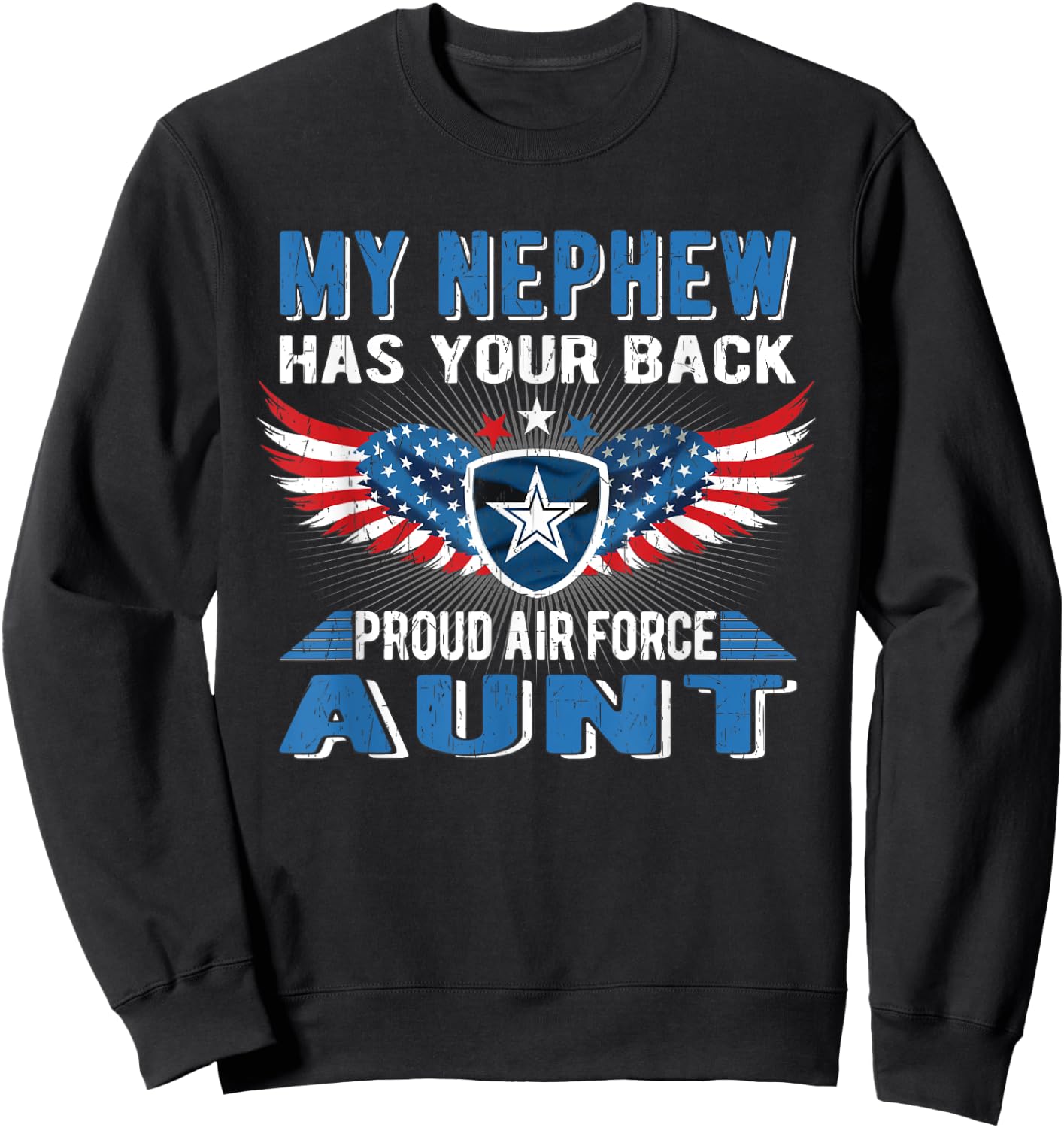 My Nephew Has Your Back Proud Air Force Aunt Military Auntie Sweatshirt - Sweatshirt | Black