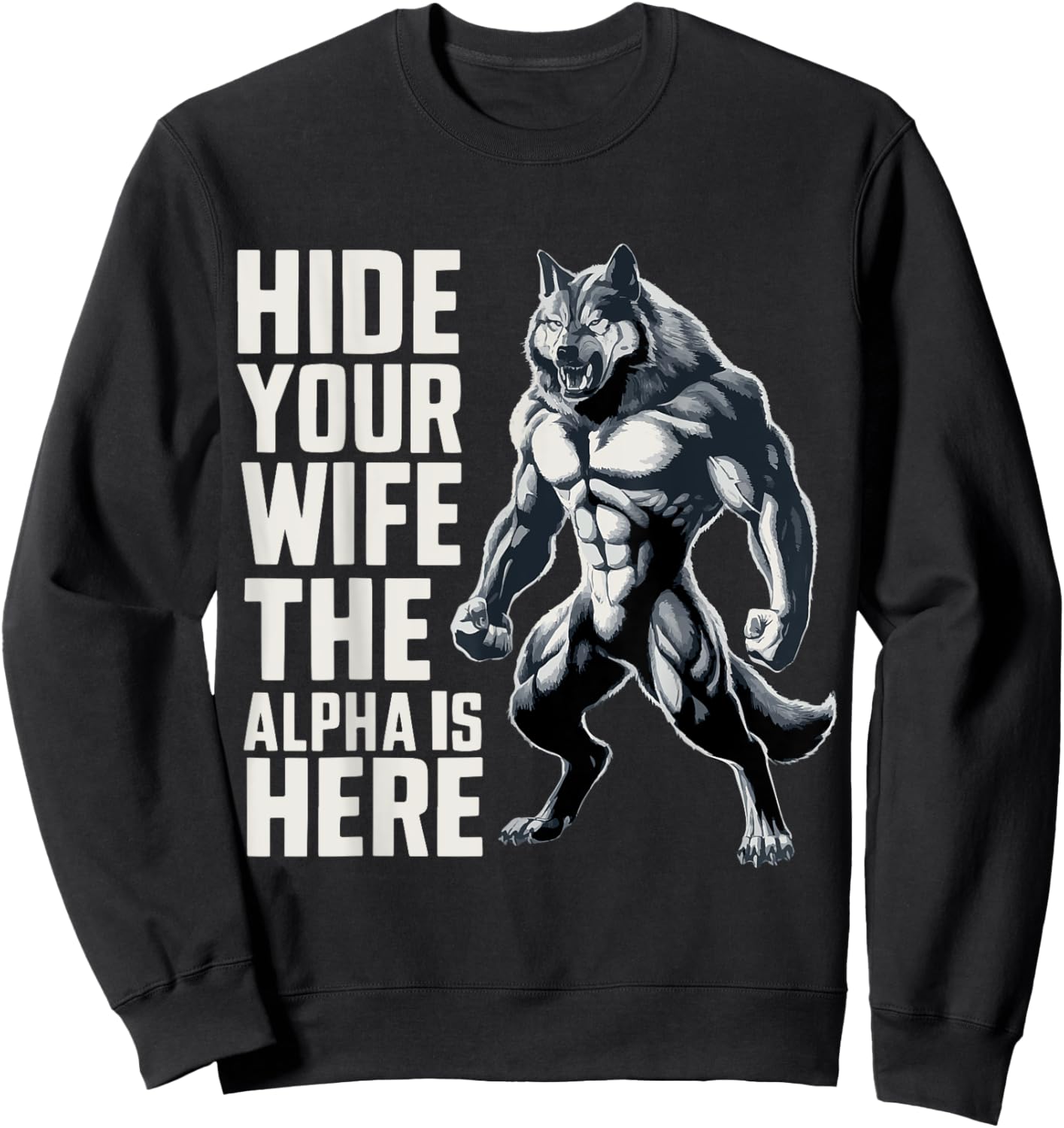 Hide Your Wife The Alpha Is Here Sweatshirt - Sweatshirt | Black