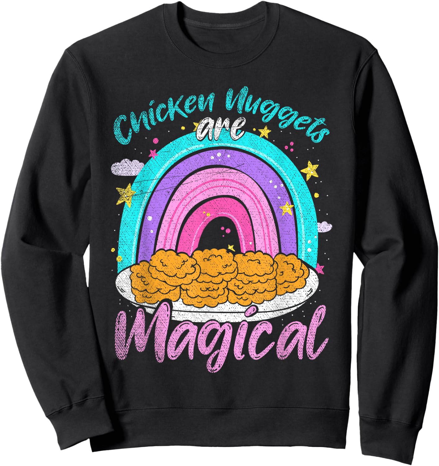 Chicken Nuggets Are Magical Rainbow Funny Chicken Nugget Sweatshirt - Sweatshirt | Black