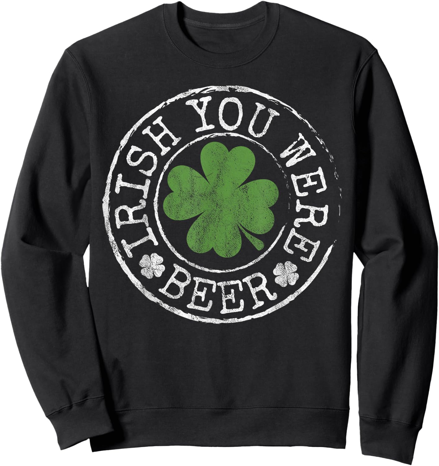 Irish You Were Beer Funny Clovers Stamp St Patrick's Day Sweatshirt - Sweatshirt | Black