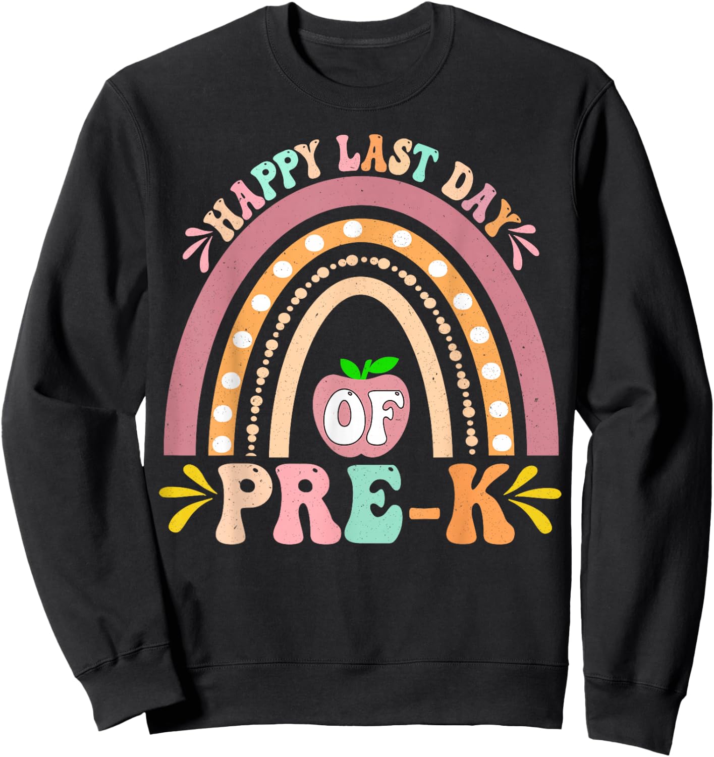 Happy Last Day Of Pre-K Rainbow Teacher Student Sweatshirt - Sweatshirt | Black