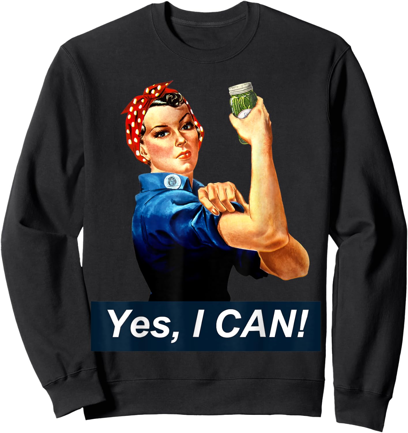 Yes I Can Rosie the Riveter Canning and Preserving Sweatshirt - Sweatshirt | Black