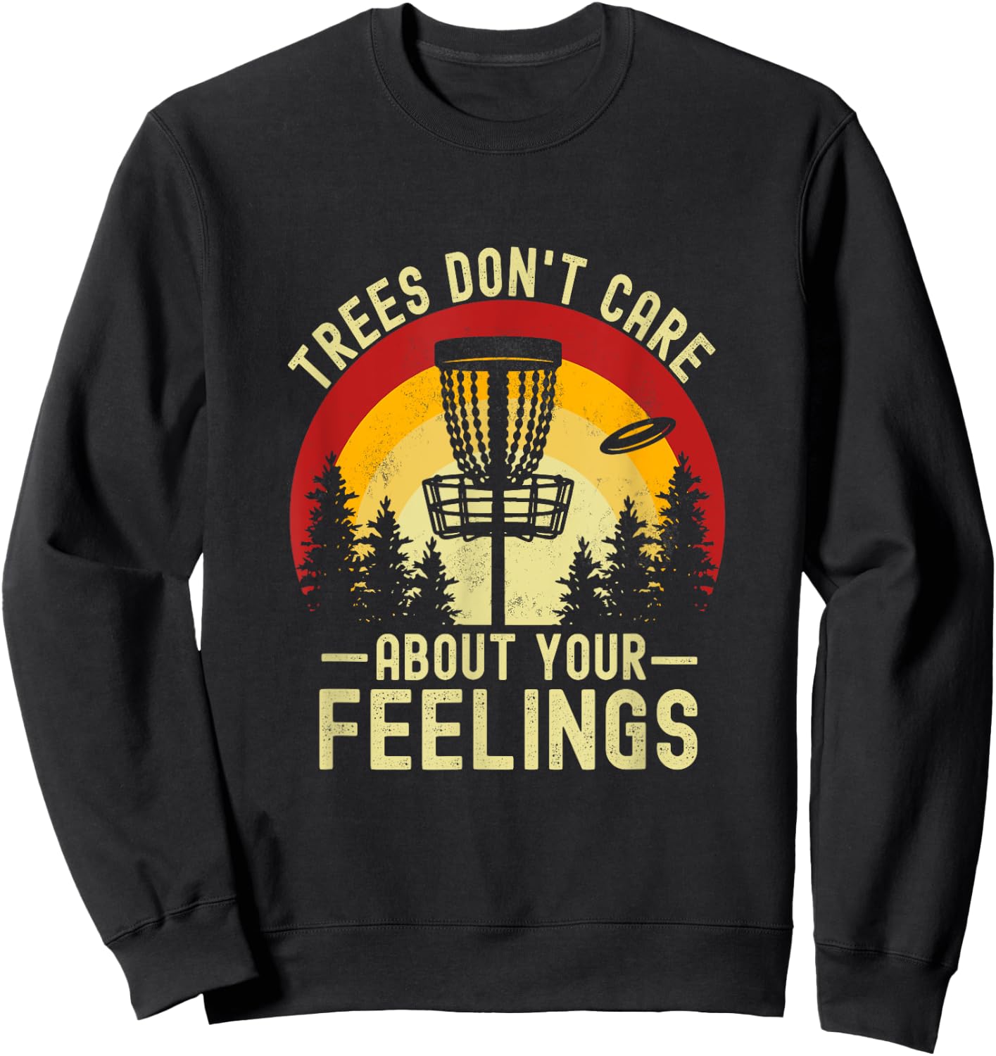 Trees Don't Care About Your Feelings Funny Disc Golf Sweatshirt - Sweatshirt | Black