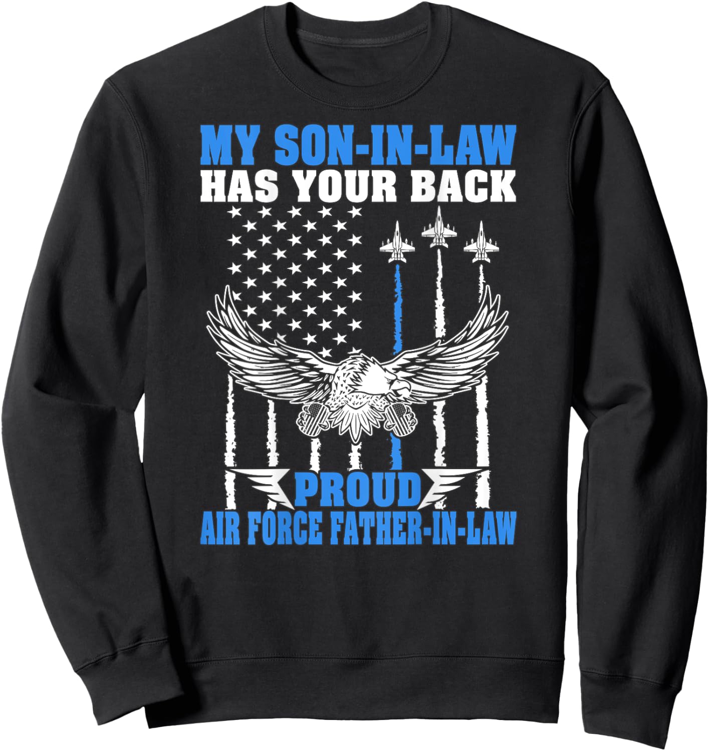 My Son-In-Law Has Your Back Proud Air Force Father-In-Law Sweatshirt - Sweatshirt | Black