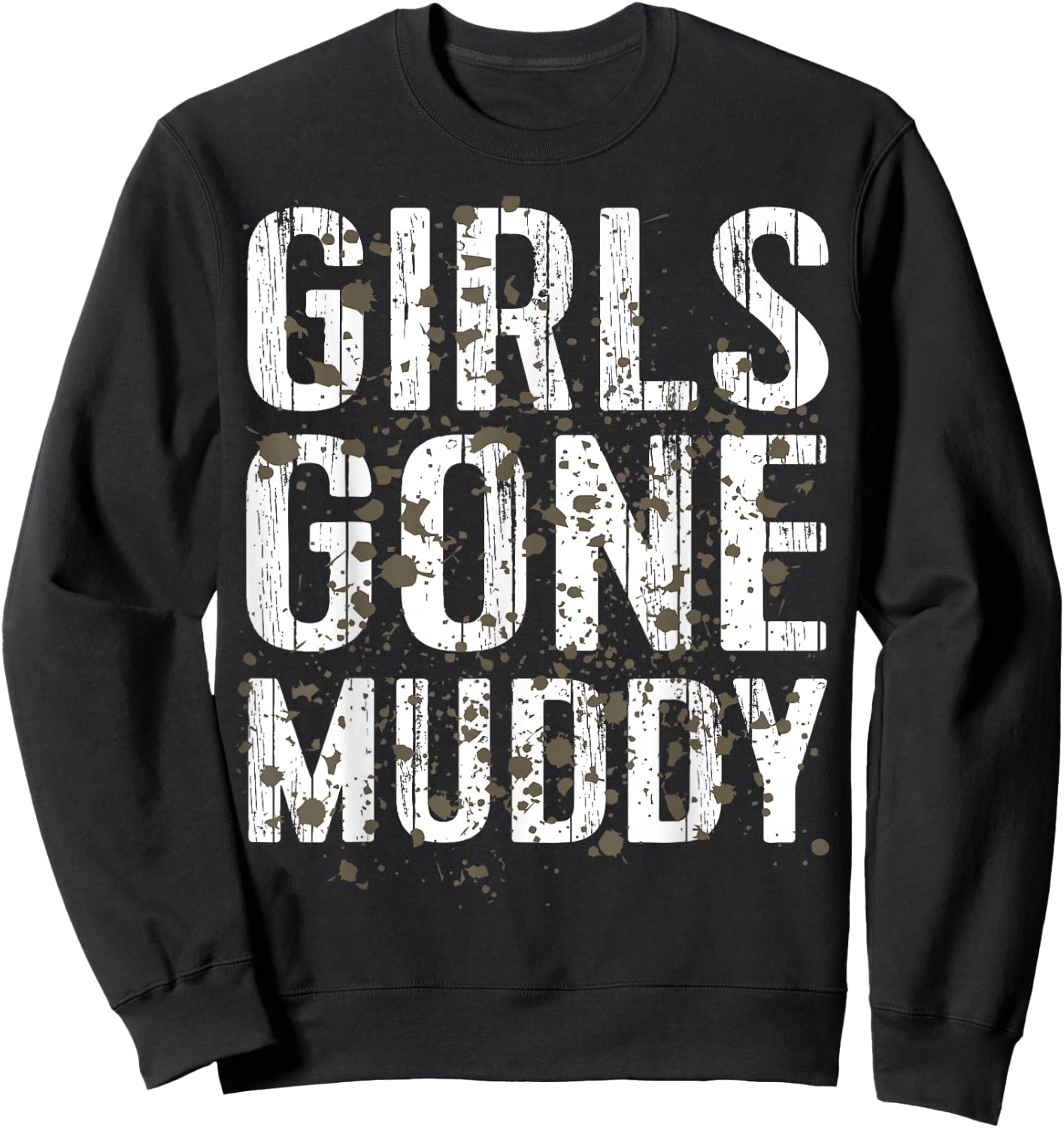 Mud Run Shirt Marathon Runner Girls Gone Muddy Mudding Sweatshirt - Sweatshirt | Black