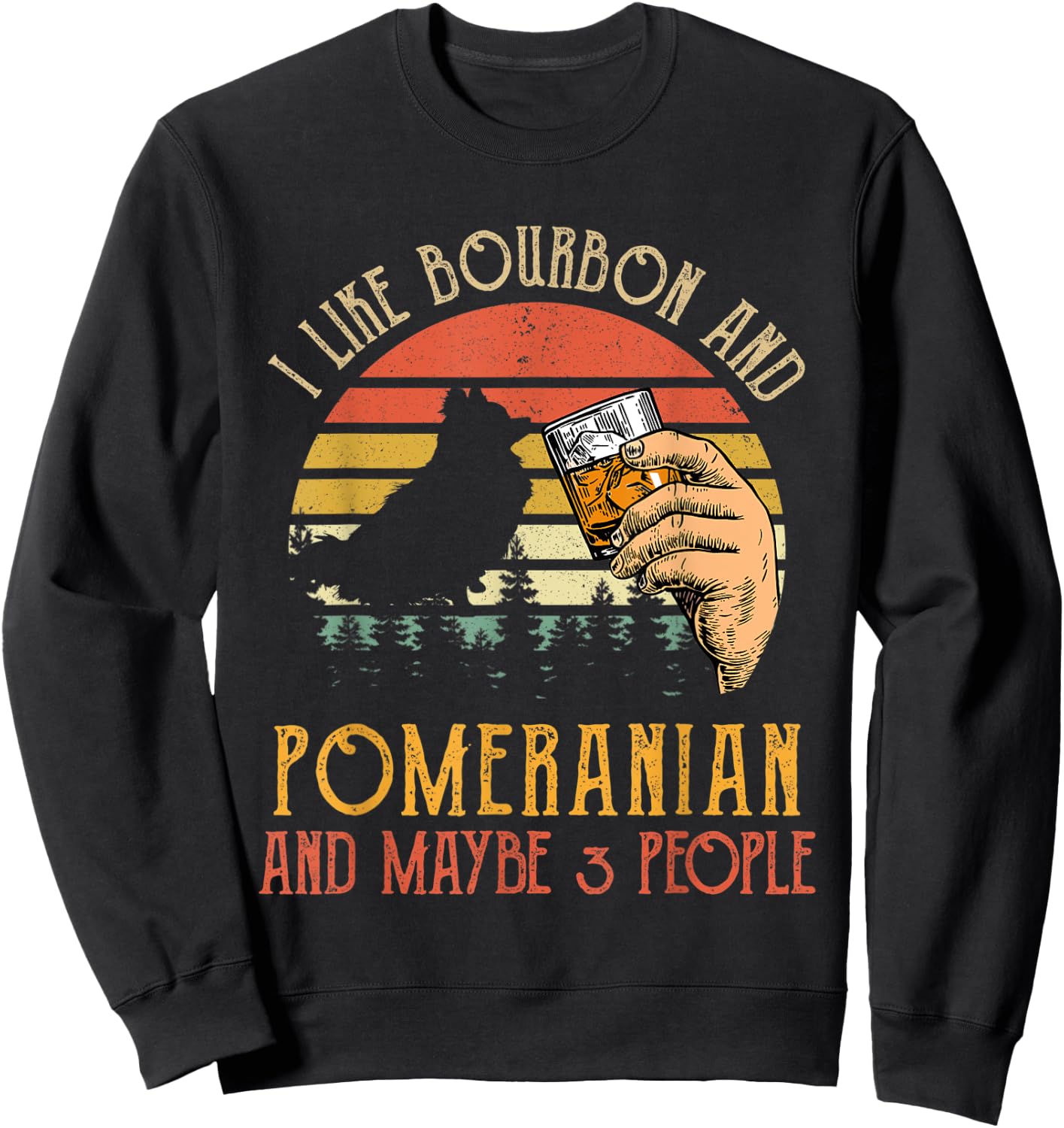 I Like Bourbon And Pomeranian Dog Maybe 3 People Wine Gifts Sweatshirt - Sweatshirt | Black