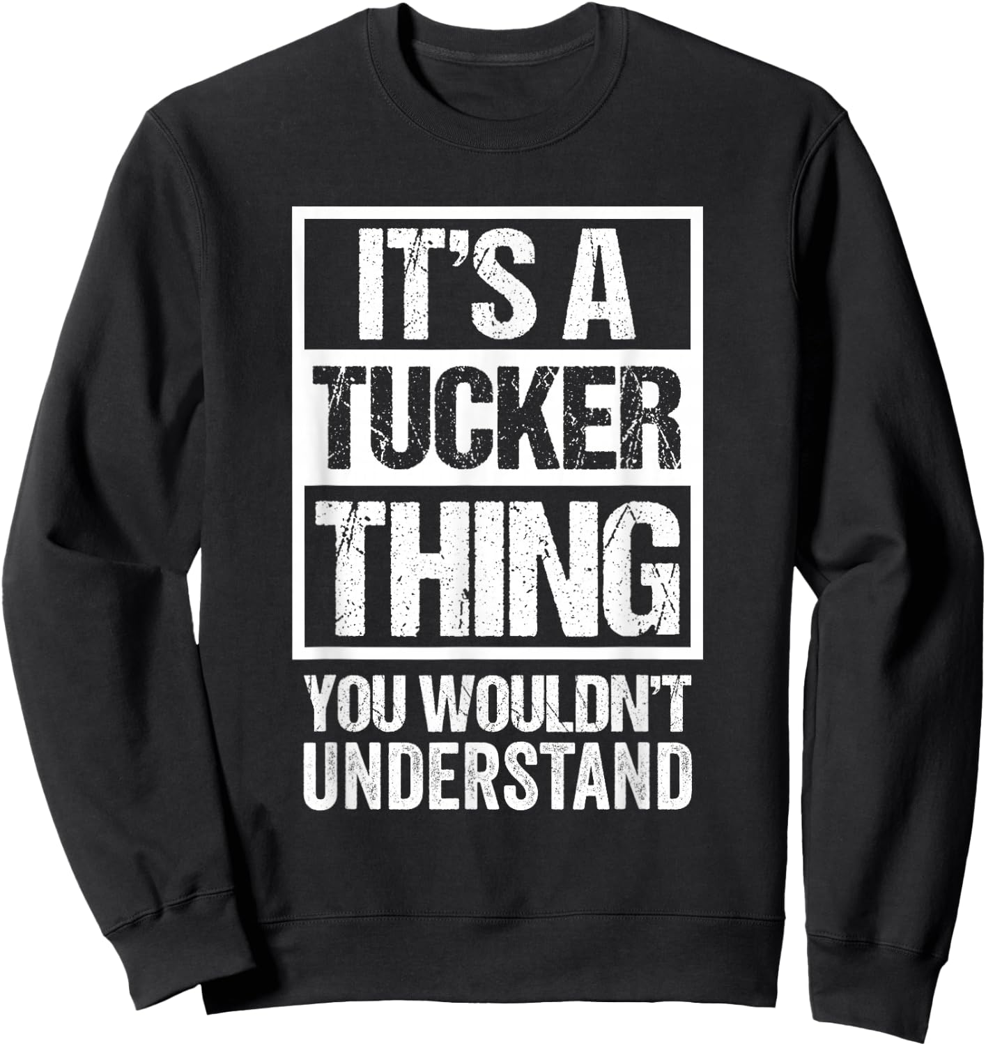 It's A Tucker Thing You Wouldn't Understand Sweatshirt - Sweatshirt | Black