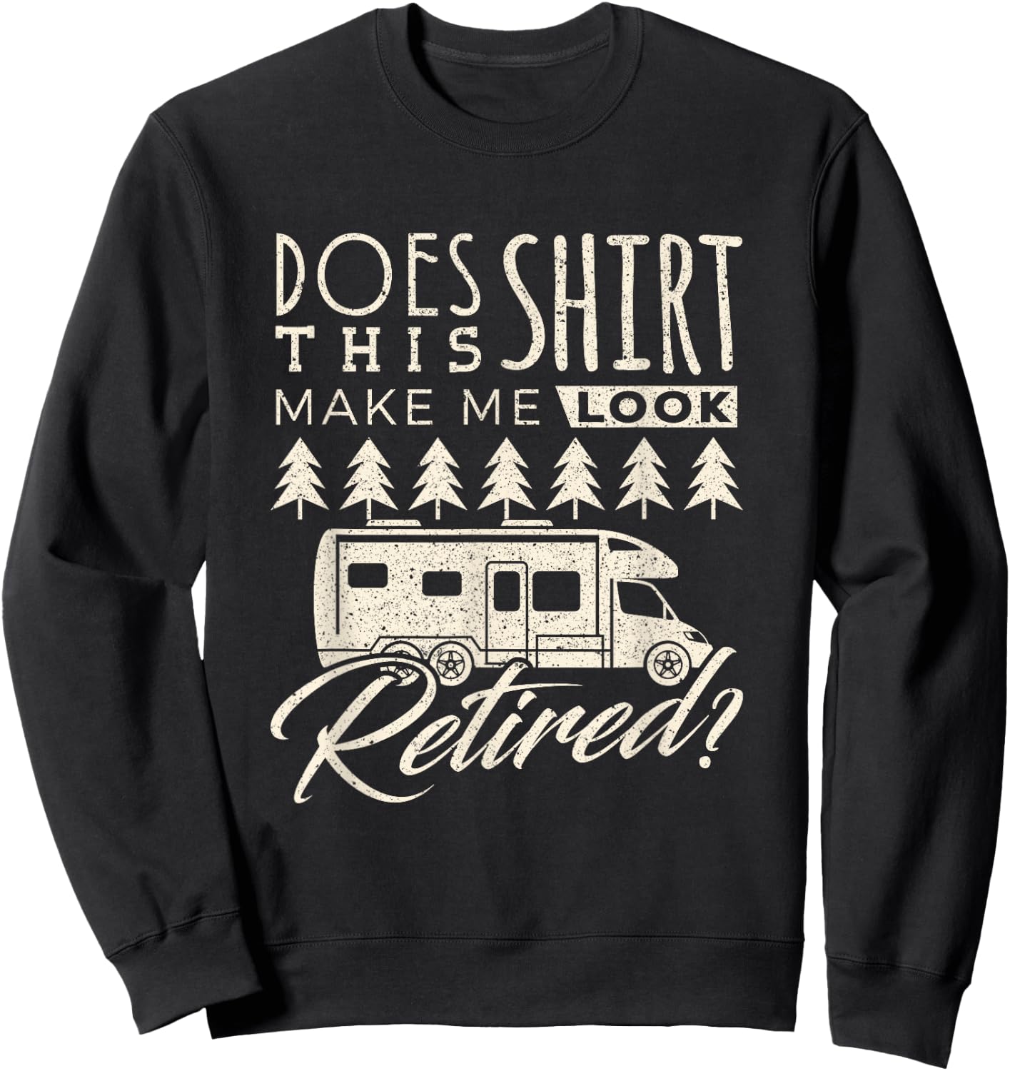 Retired RV Traveling Camper Camping Funny Retirement Trip Sweatshirt - Sweatshirt | Black