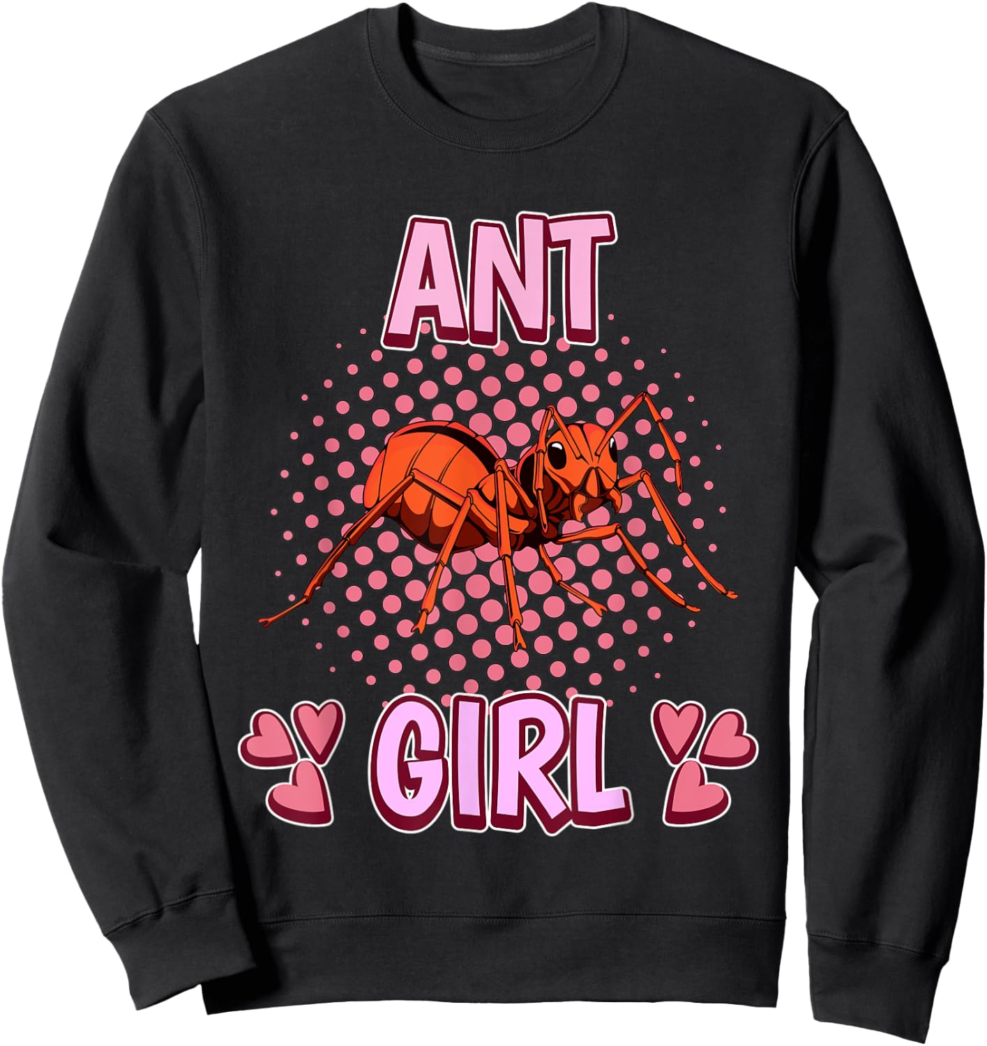 Ant Girl Quote Insect Ants Sweatshirt - Sweatshirt | Black