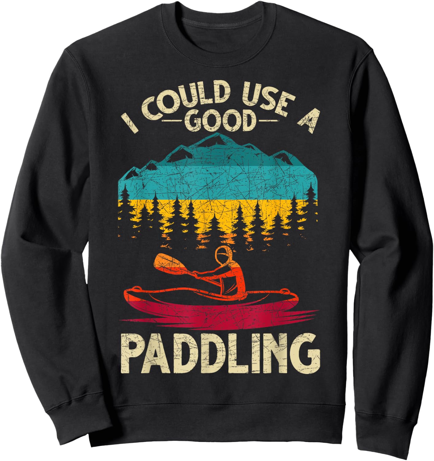 Funny Kayaker I Could Use A Good Paddling Retro Kayaking Sweatshirt - Sweatshirt | Black