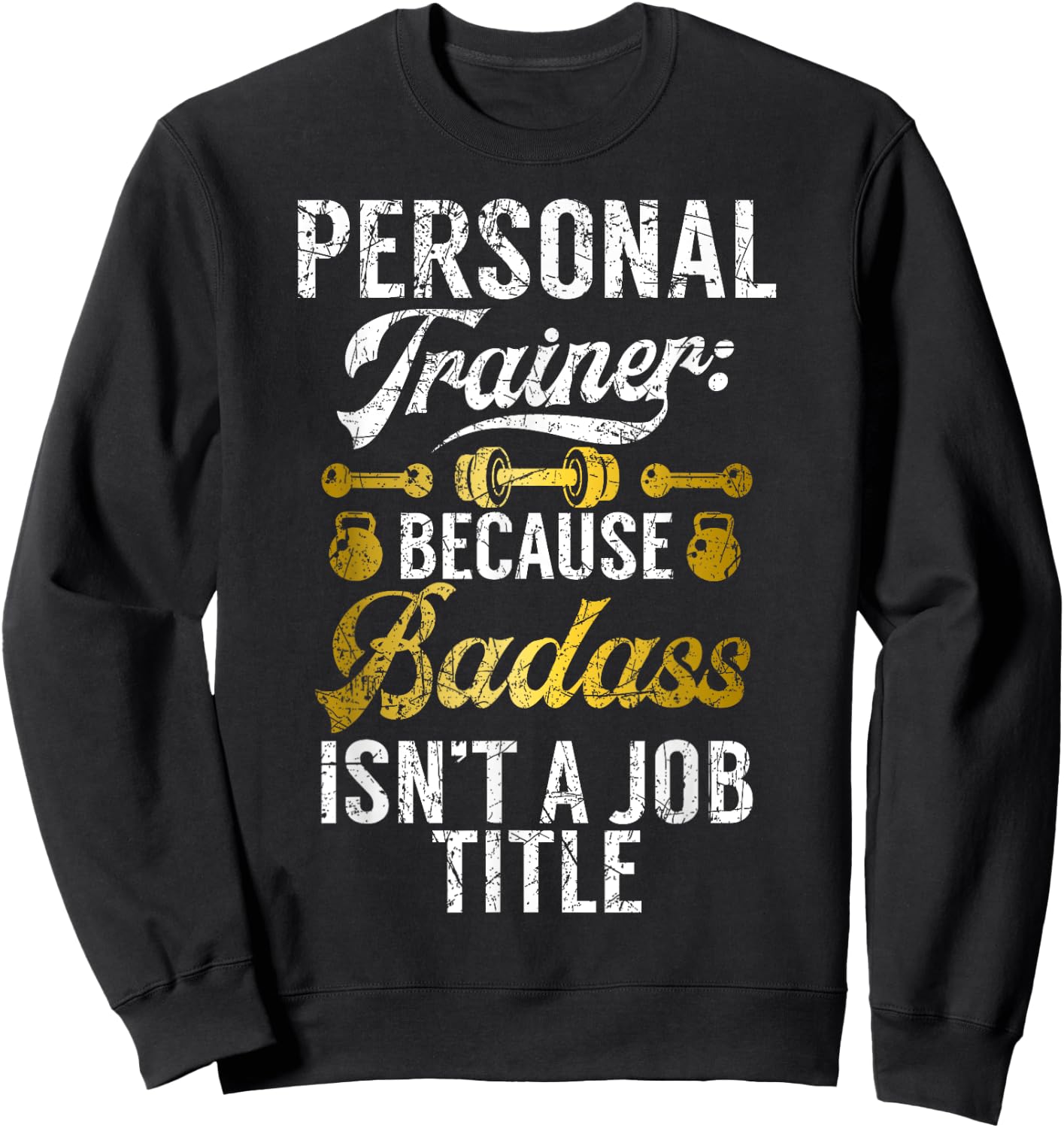 Because Badass isnt a Job Title Personal Trainer Sweatshirt - Sweatshirt | Black