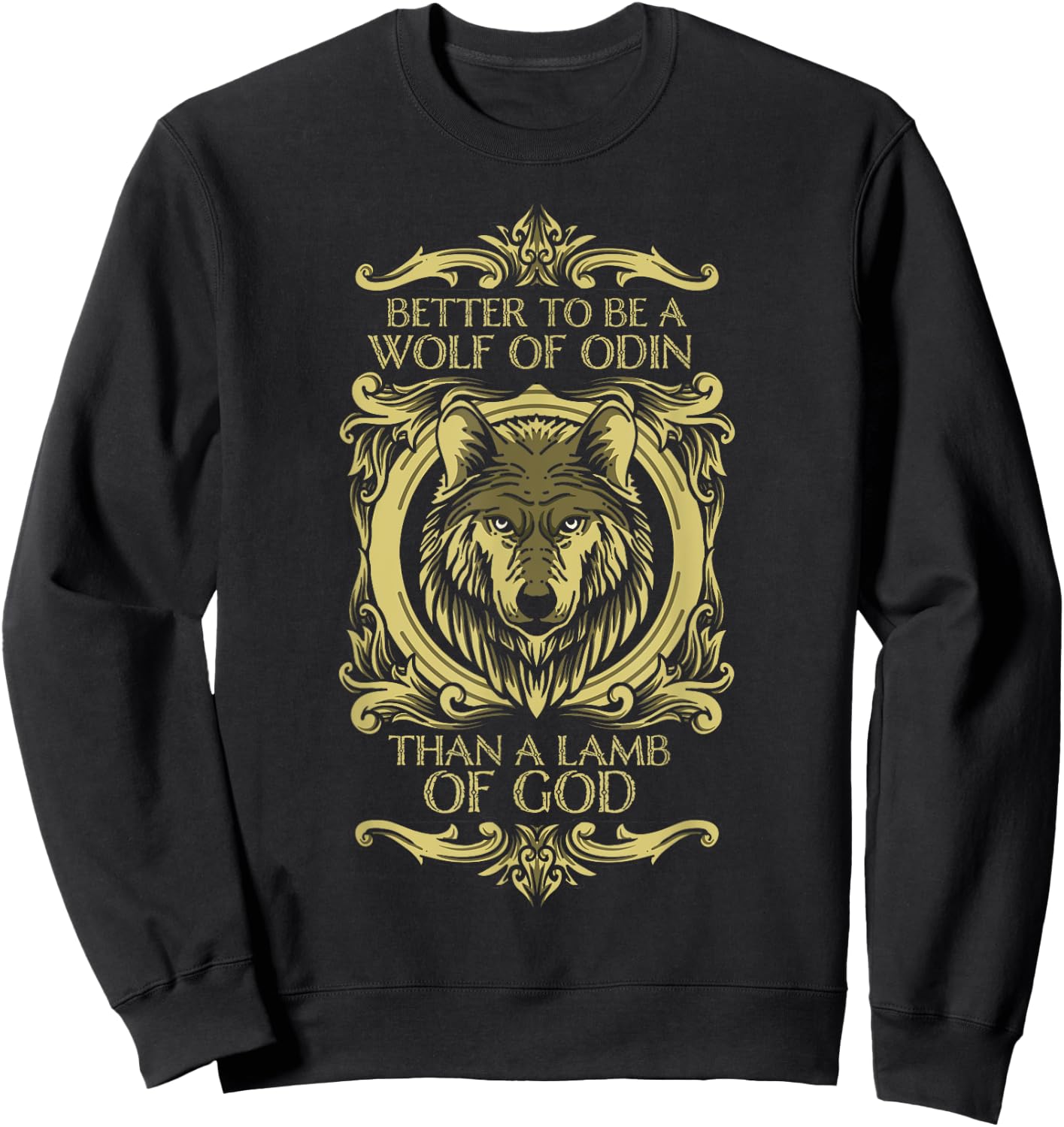 Fenrir Wolf - Better To Be a Wolf of Odin Than a Lamb of God Sweatshirt - Sweatshirt | Black