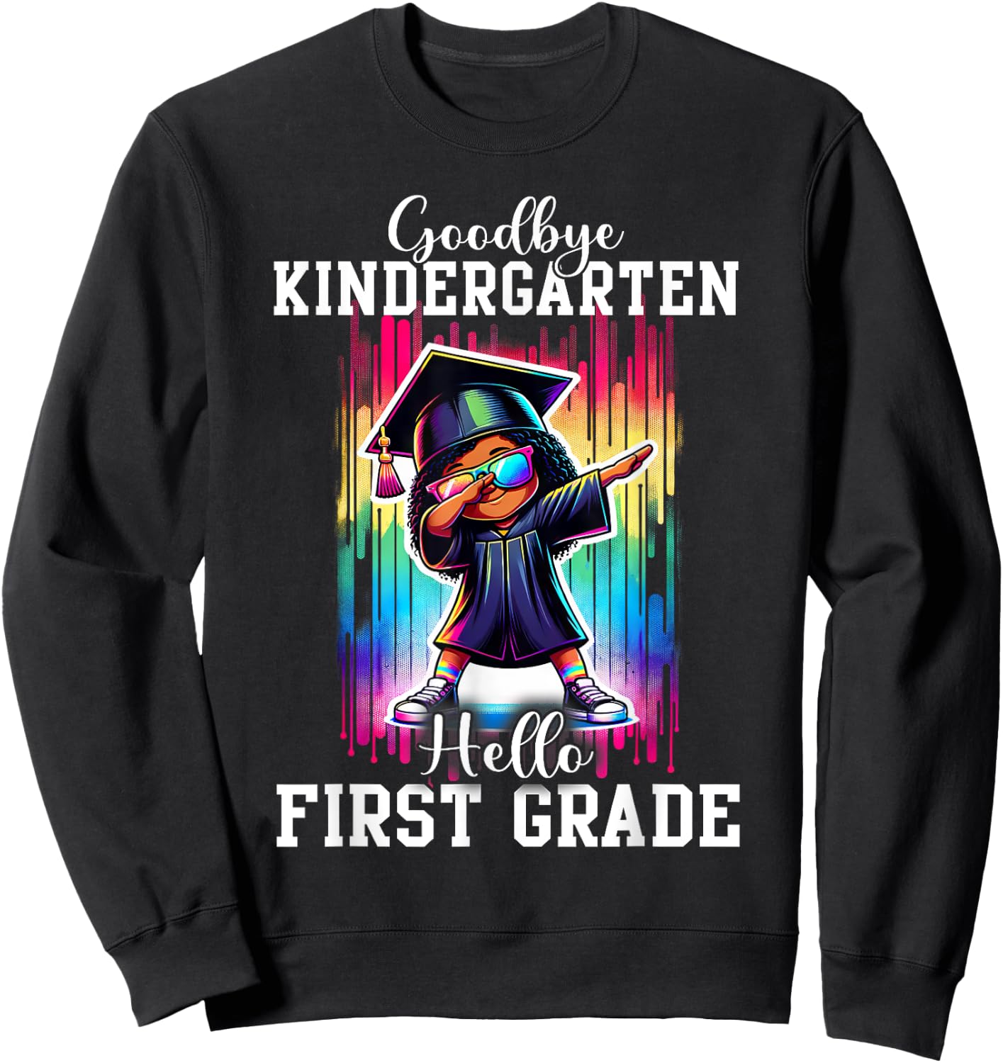Goodbye Kindergarten Hello 1st Grade Graduate Black Girl Sweatshirt - Sweatshirt | Black